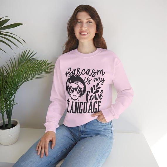 Sarcasm is My Love Language Sweatshirt | Funny Gift for Her, Cute Graphic Hoodie, Humor Apparel, Cozy Casual Wear