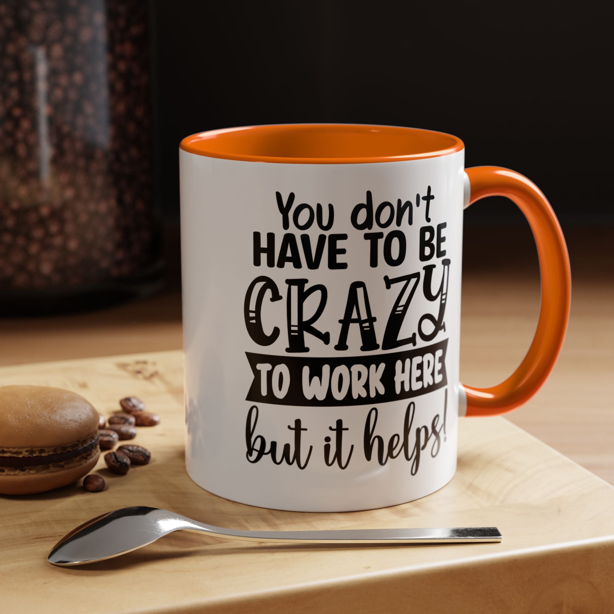 Funny Coffee Mug, Personalized Mug, You Don't Have To Be Crazy To Work Here Accent Cup (11, 15oz), Gift Under 20, White Elephant