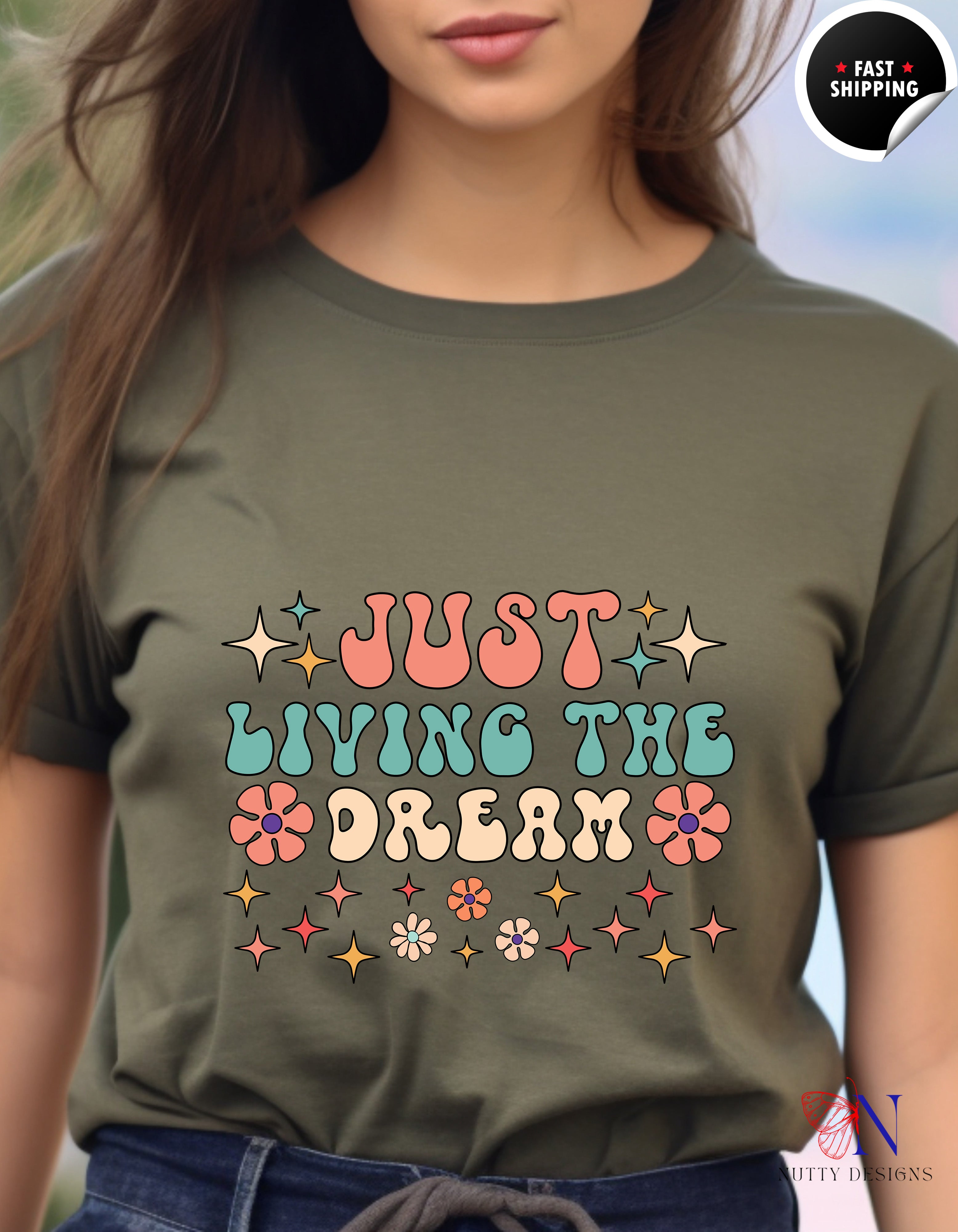 Just Living The Dream, Encouraging , Happy T-Shirt Product Photo | Nutty Designs