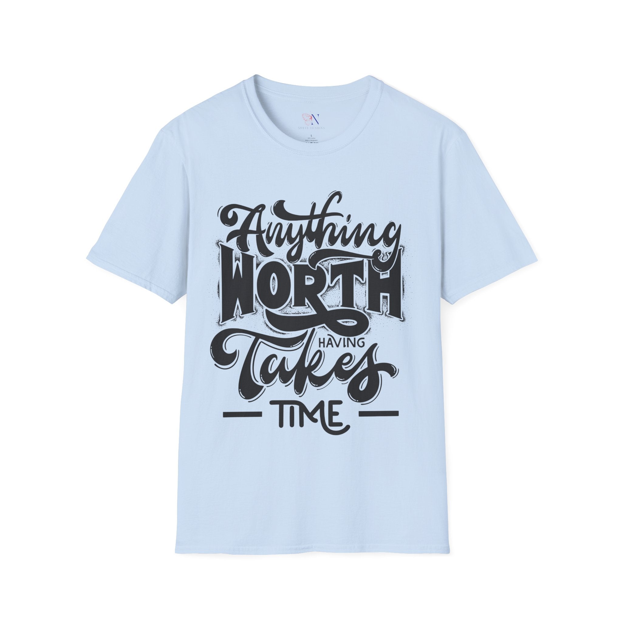 Anything Worth Having Takes Time, Motivational/Inspirational gift tshirt, Preppy Trendy Shirt, Positivity Quotes unisex Shirt