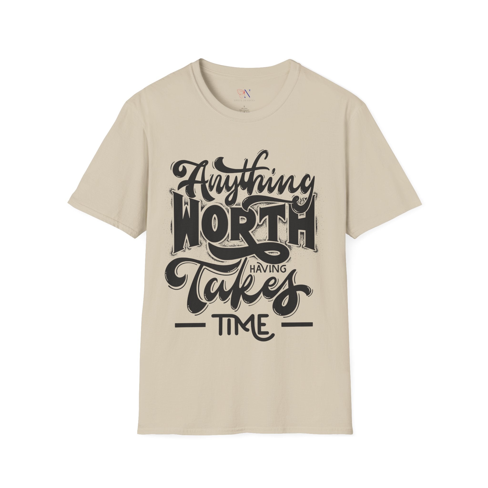 Anything Worth Having Takes Time, Motivational/Inspirational gift tshirt, Preppy Trendy Shirt, Positivity Quotes unisex Shirt