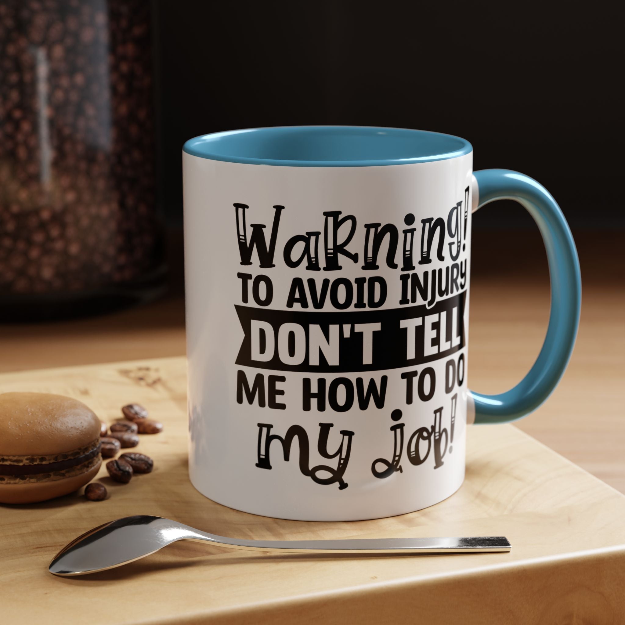Funny Coffee Mug, Personalized Mug, To Avoid Injury Don't Tell Me How To Do My Job Accent Cup (11/15oz), Gift Under 20, White Elephant