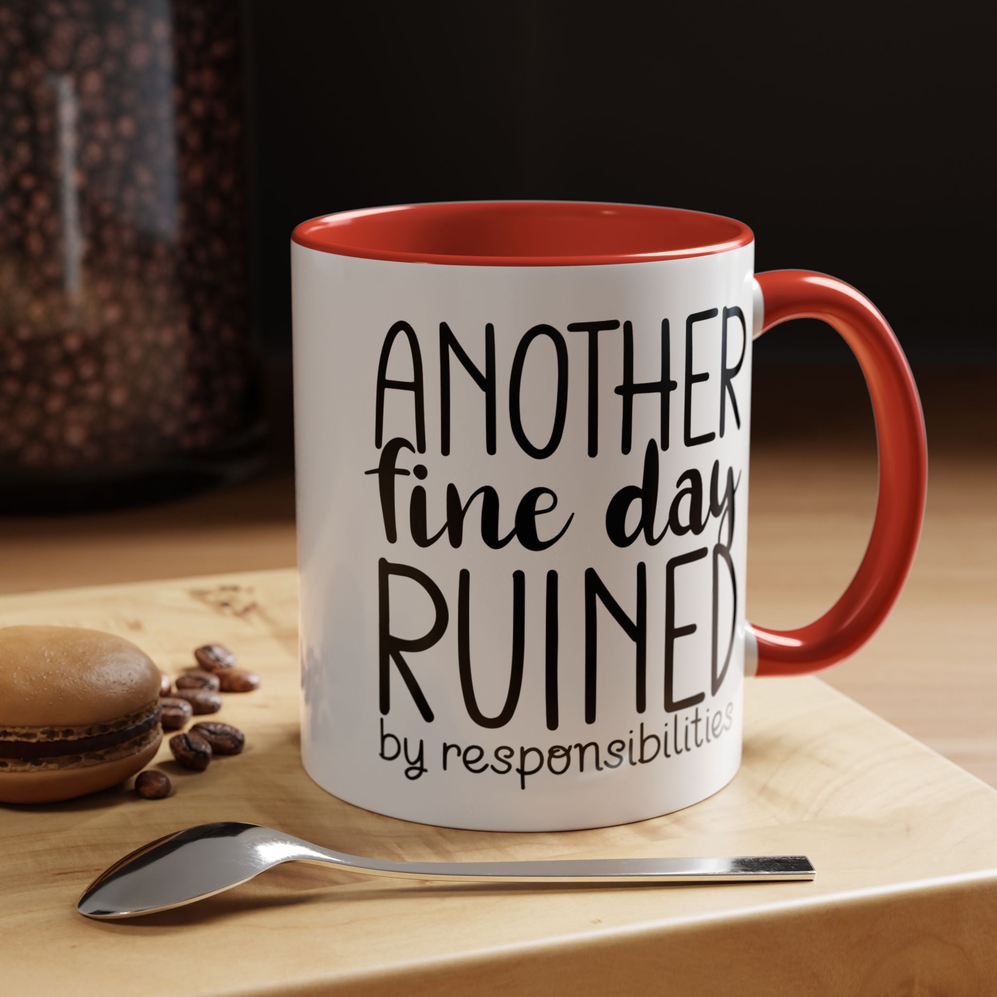 Funny Coffee Mug, Personalized Mug, Another Fine Day Ruined By Responsibilities Accent Cup (11oz, 15oz), Gift Under 20, White Elephant Gift