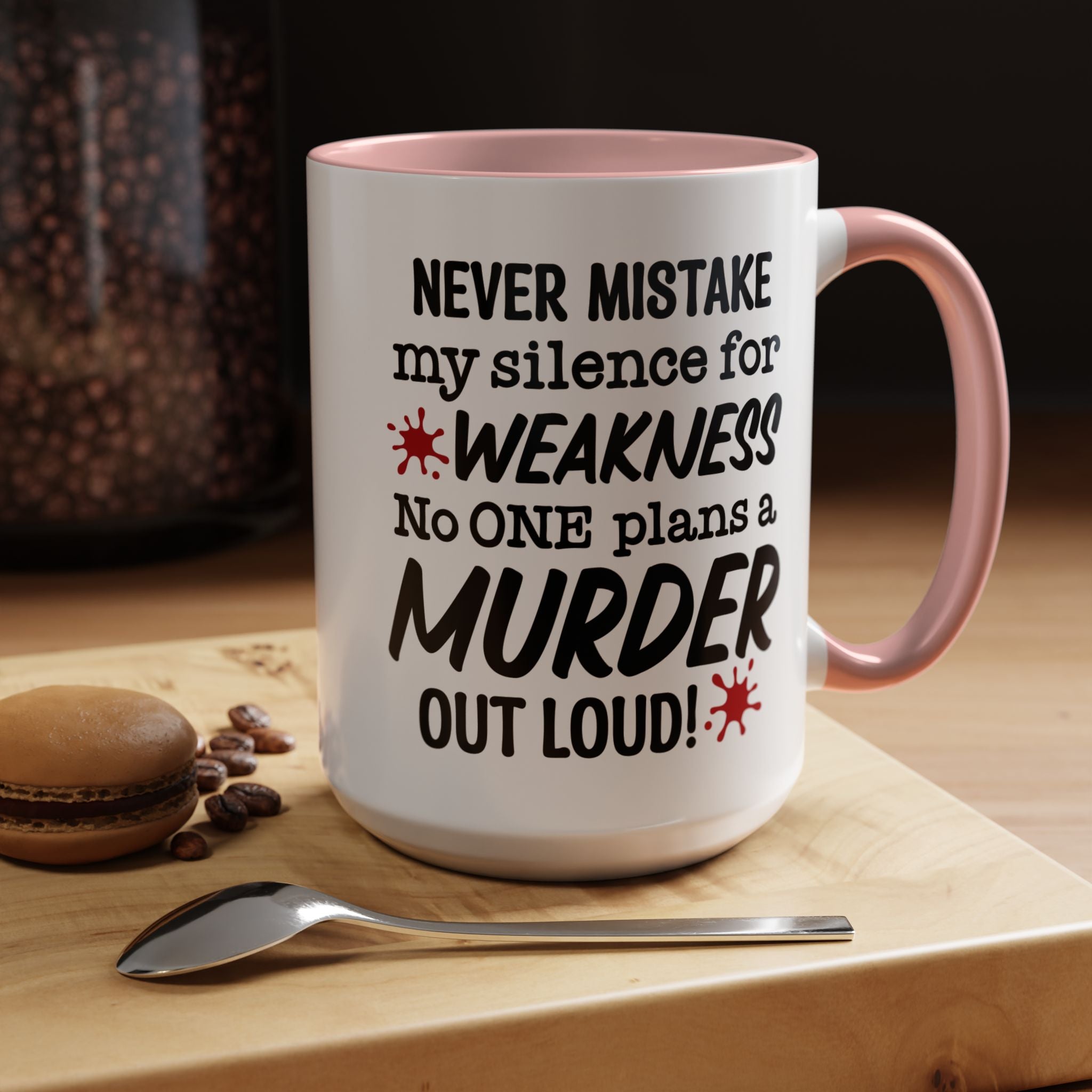 Funny Coffee Mug, Personalized Mug, Never Mistake My Silence for Weakness No one plans Murder Out Loud Accent Cup (11, 15oz), Gift Under 20