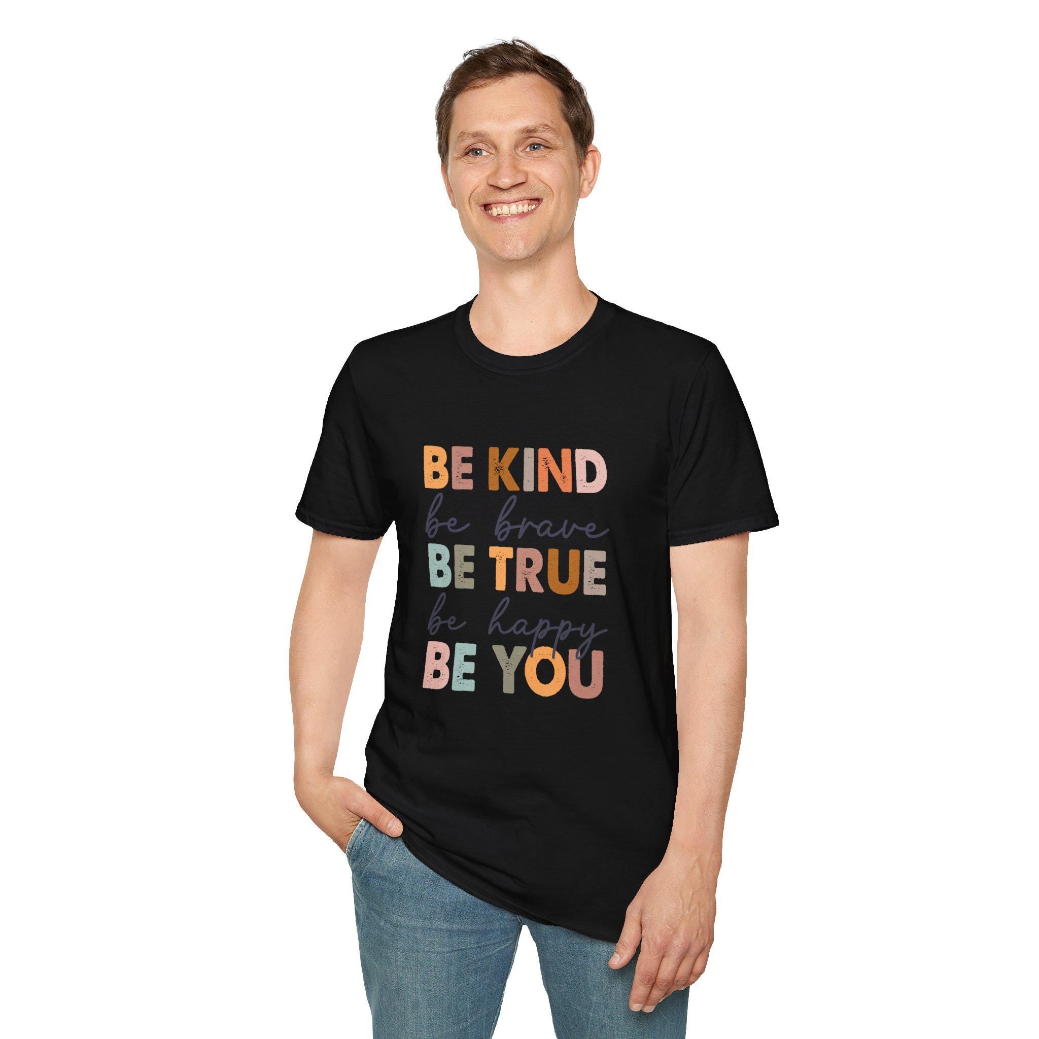 Be Kind T-shirt, True and Be Yourself Graphic Tee, Brave & Happy Shirt for Women, Positive Affirmation Apparel, Motivational Gift