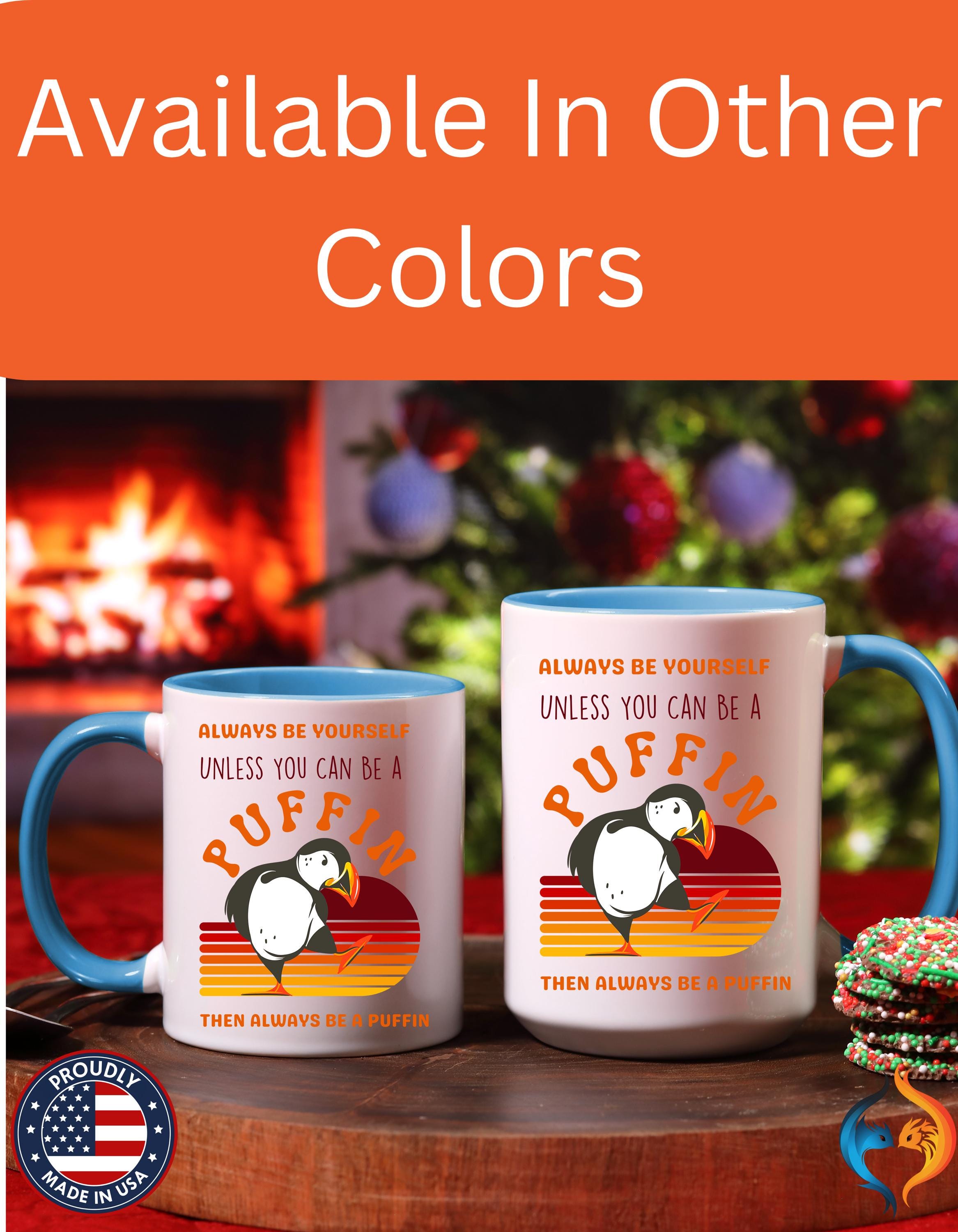 Funny Coffee Mug, Personalized Mug, Always Be Yourself Or Be a Puffin Accent Cup (11, 15oz), Gift Under 20, Self Love Positivity Cup