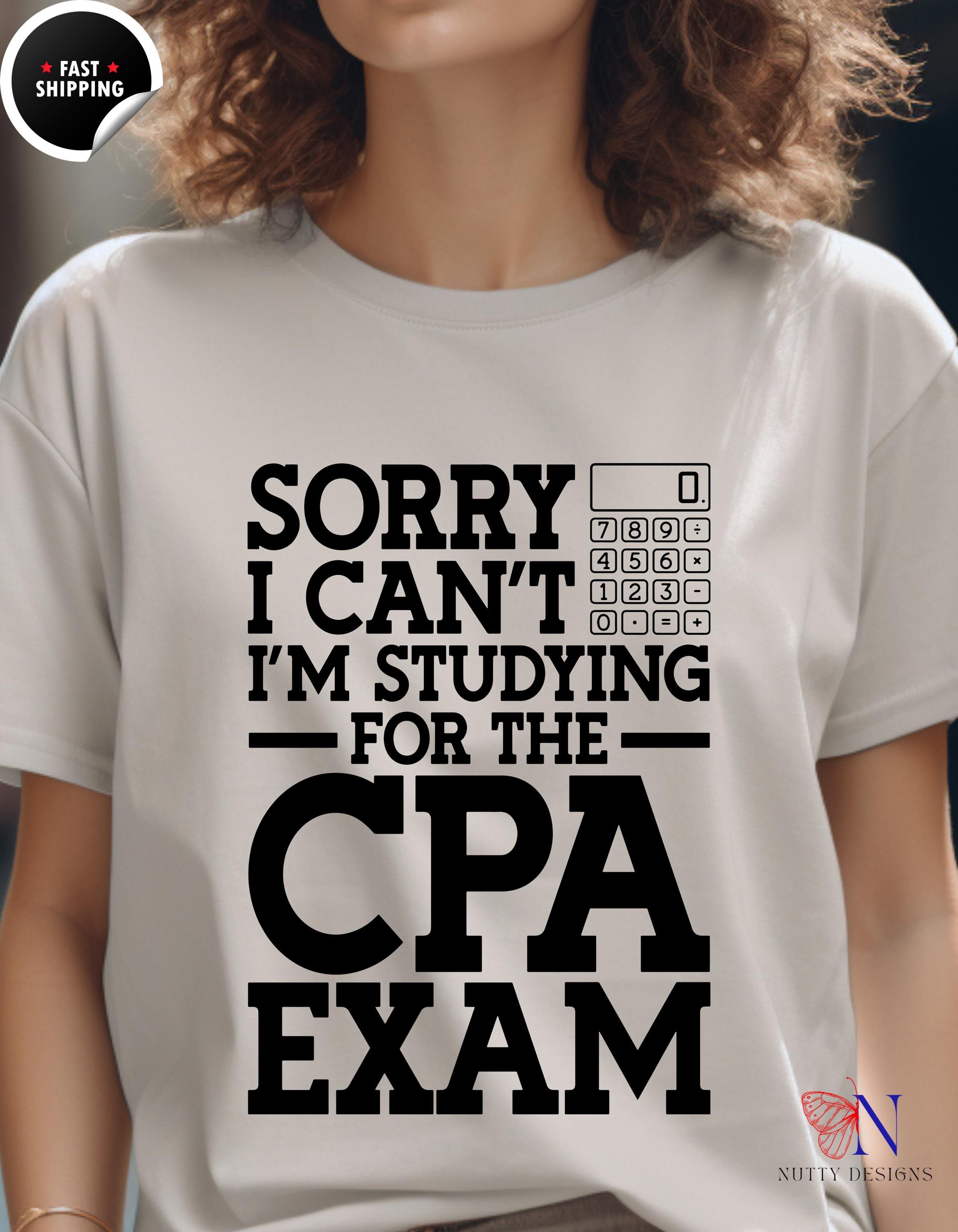 CPA Exam Funny tee, Sorry I Can't I'M Studying for The CPA Exam Funny T-Shirt, Study Humor Tee, Accounting Student gift, white elephant gi