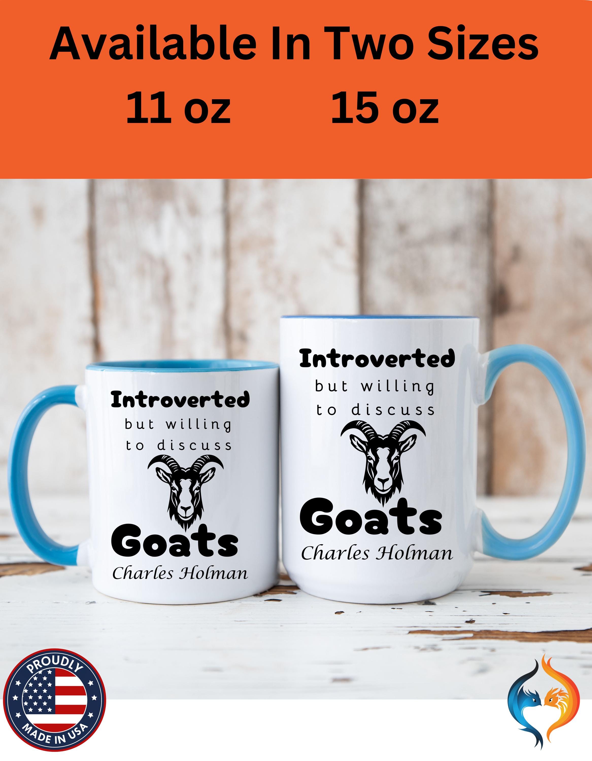 Funny Coffee Mug, Personalized mug, Introverted But Willing To Discuss Goats Personalized Accent Coffee Cup (11oz, 15oz), gift under 20