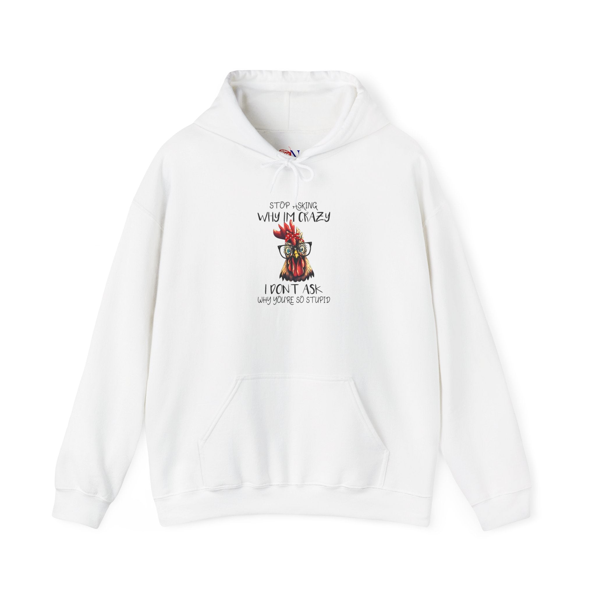 Rooster with Glasses Hoodie — "Stop Asking Why I’m Crazy" Funny Chicken Graphic Sweatshirt