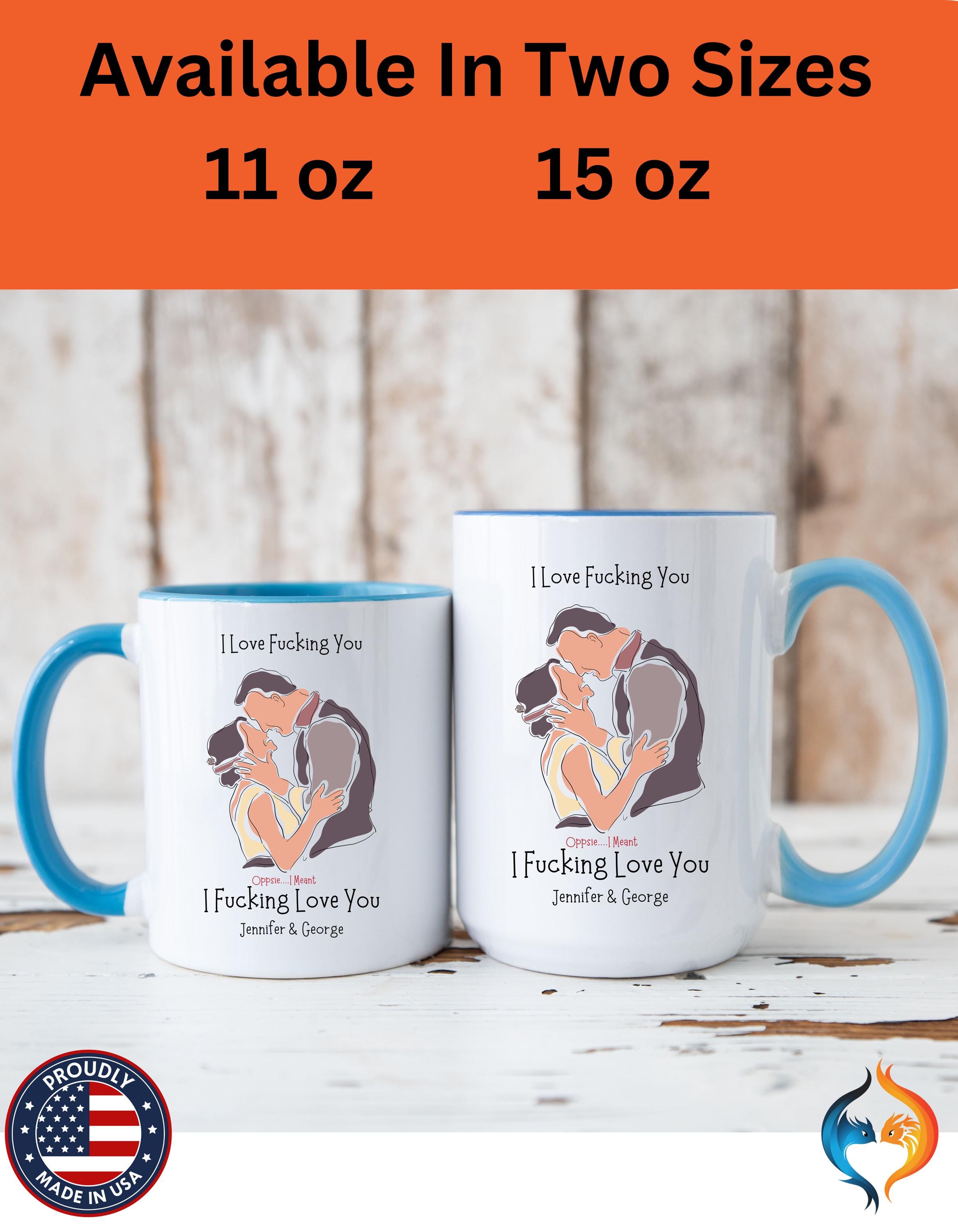 Dirty Valentine Gift, Personalized Mug, I Love Fucking You Accent Cup 11/15oz, Anniversary Wedding Romantic, Couple V-Day Gift Mug