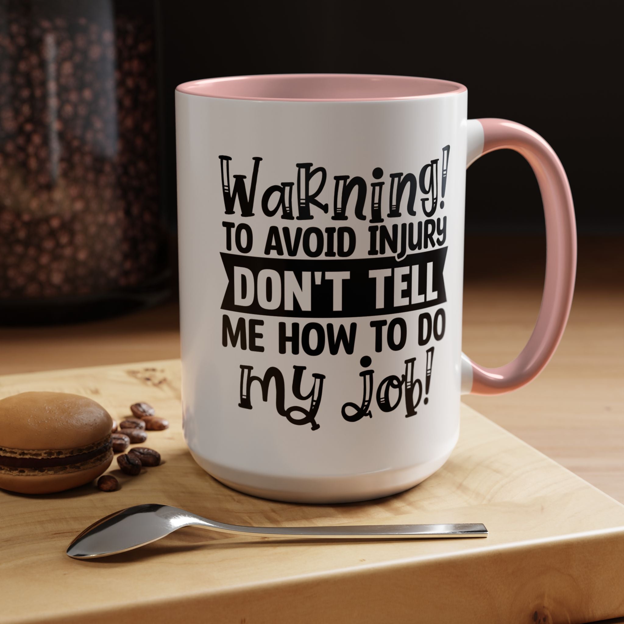 Funny Coffee Mug, Personalized Mug, To Avoid Injury Don't Tell Me How To Do My Job Accent Cup (11/15oz), Gift Under 20, White Elephant