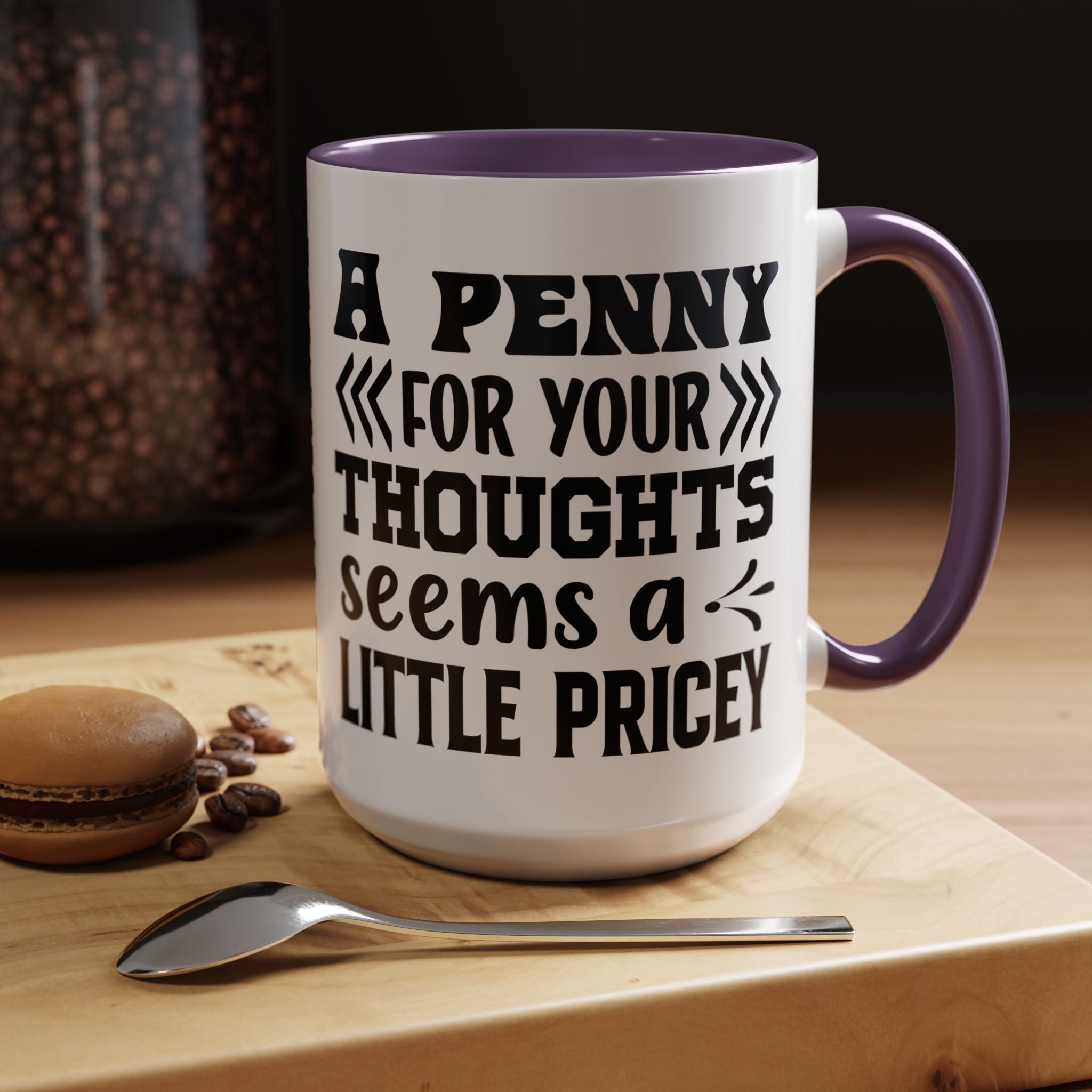 Funny Coffee Mug, Personalized Mug, A Penny For Your Thoughts Seems Pricey Accent Coffee Cup (11, 15oz), Gift Under 20, White Elephant