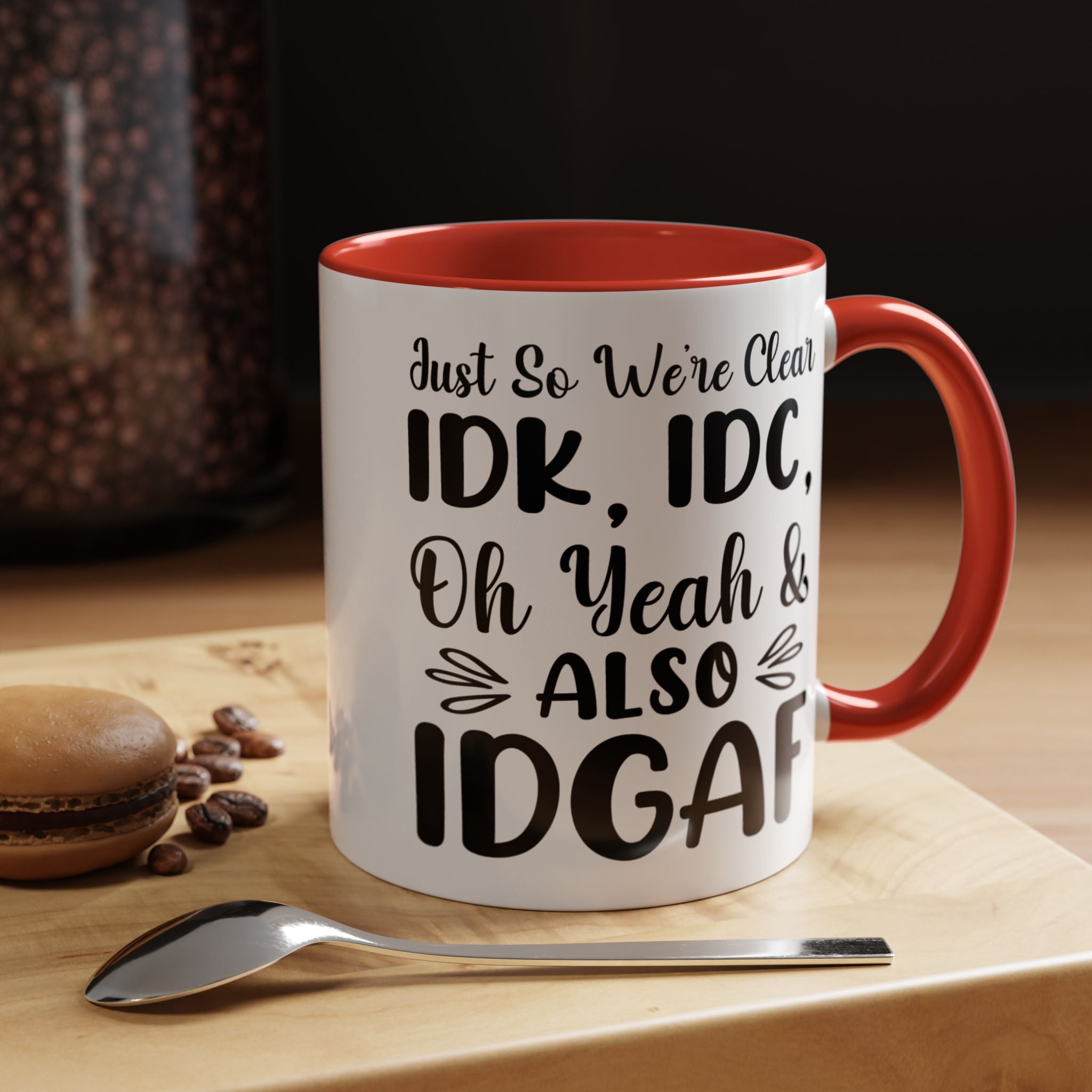 Funny Coffee Mug, Personalized Mug, IDK, IDC and Also IDGAF Accent Cup (11, 15oz), Gift Under 20, White Elephant