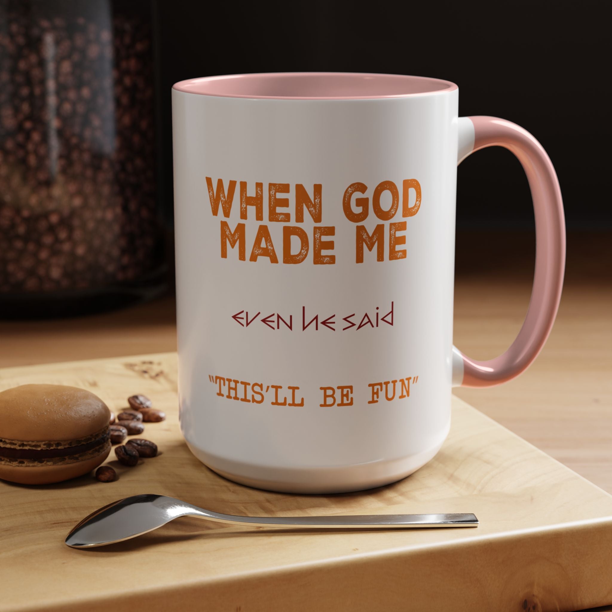 When God Made Me | Funny Coffee Mug, Sarcastic Tea Cup, Unique Gift Idea