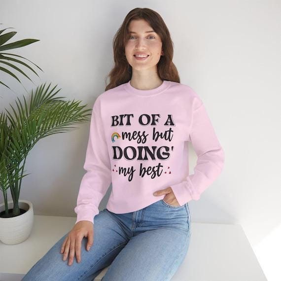 Bit of a Mess But Doing My Best Sweatshirt | Cozy Unisex Pullover | Perfect Gift for Self-Care & Motivation