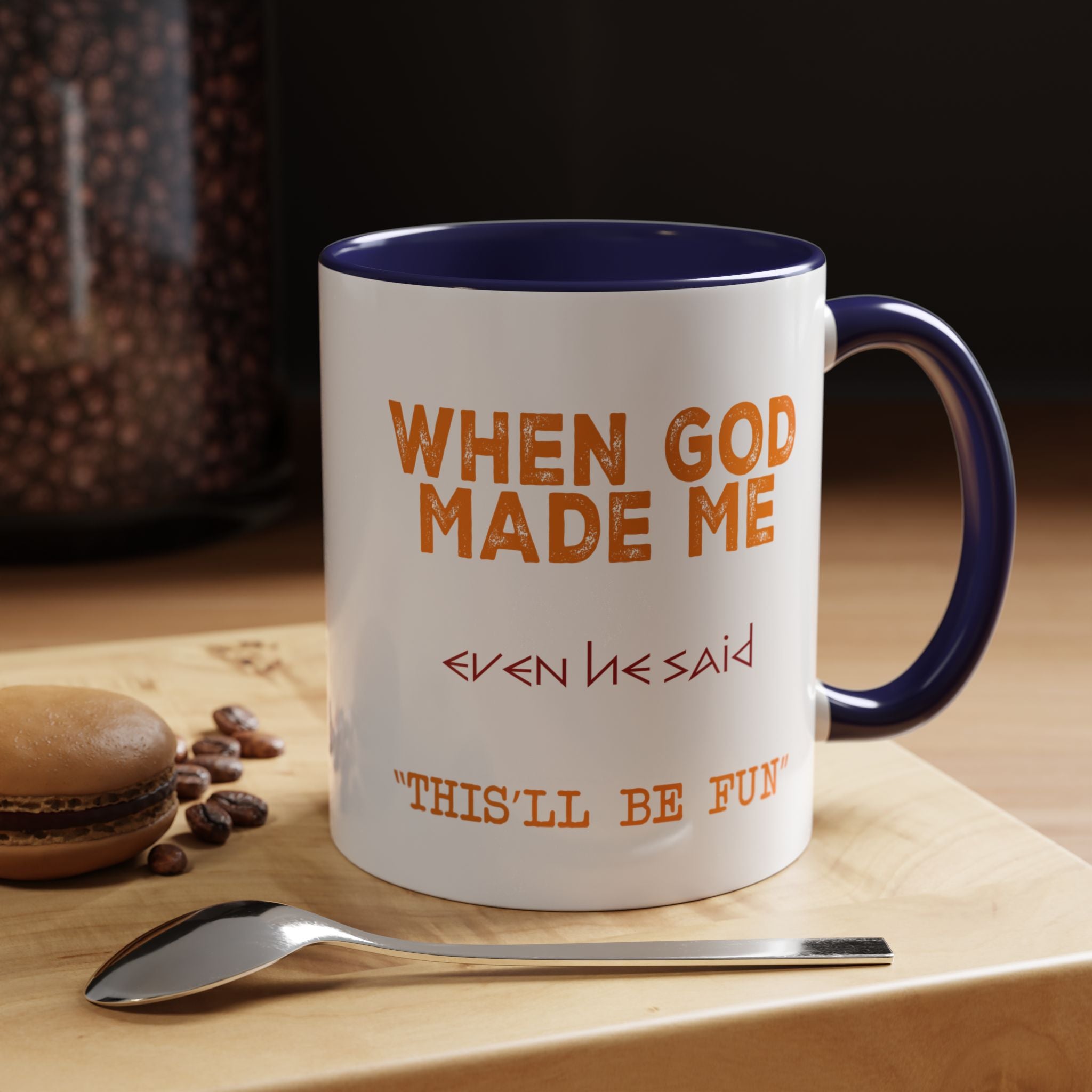 When God Made Me | Funny Coffee Mug, Sarcastic Tea Cup, Unique Gift Idea