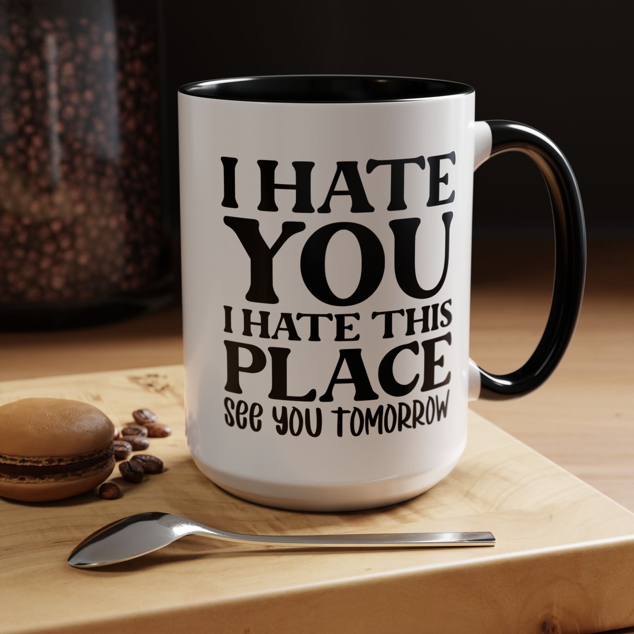 Funny Coffee Mug, Personalized Mug, I Hate You I Hate This Place See You Tomorrow Accent Cup (11, 15oz), Gift Under 20, White Elephant