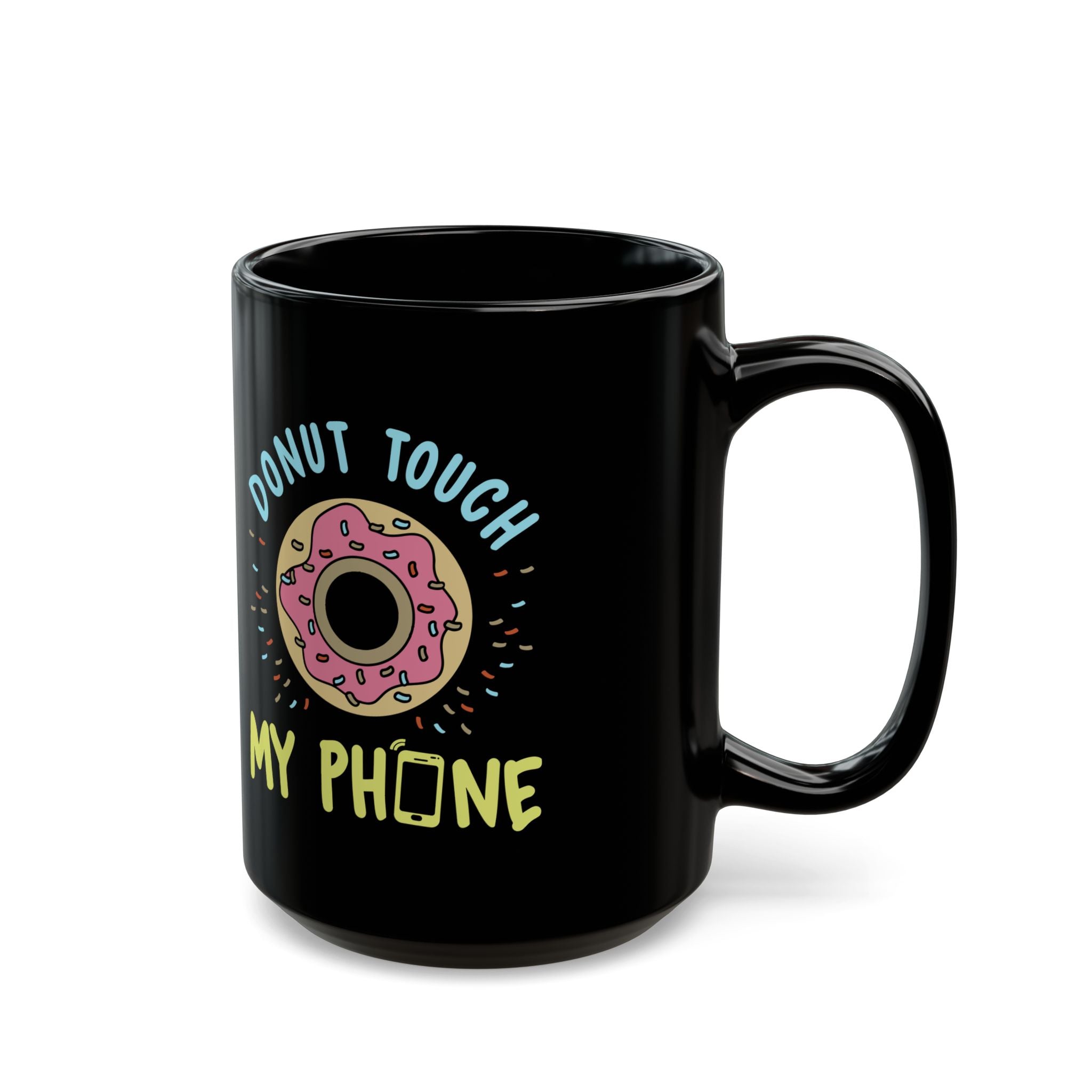 Donut Touch My Phone | Funny Coffee Mug, Sarcastic Tea Cup, Unique Gift Idea
