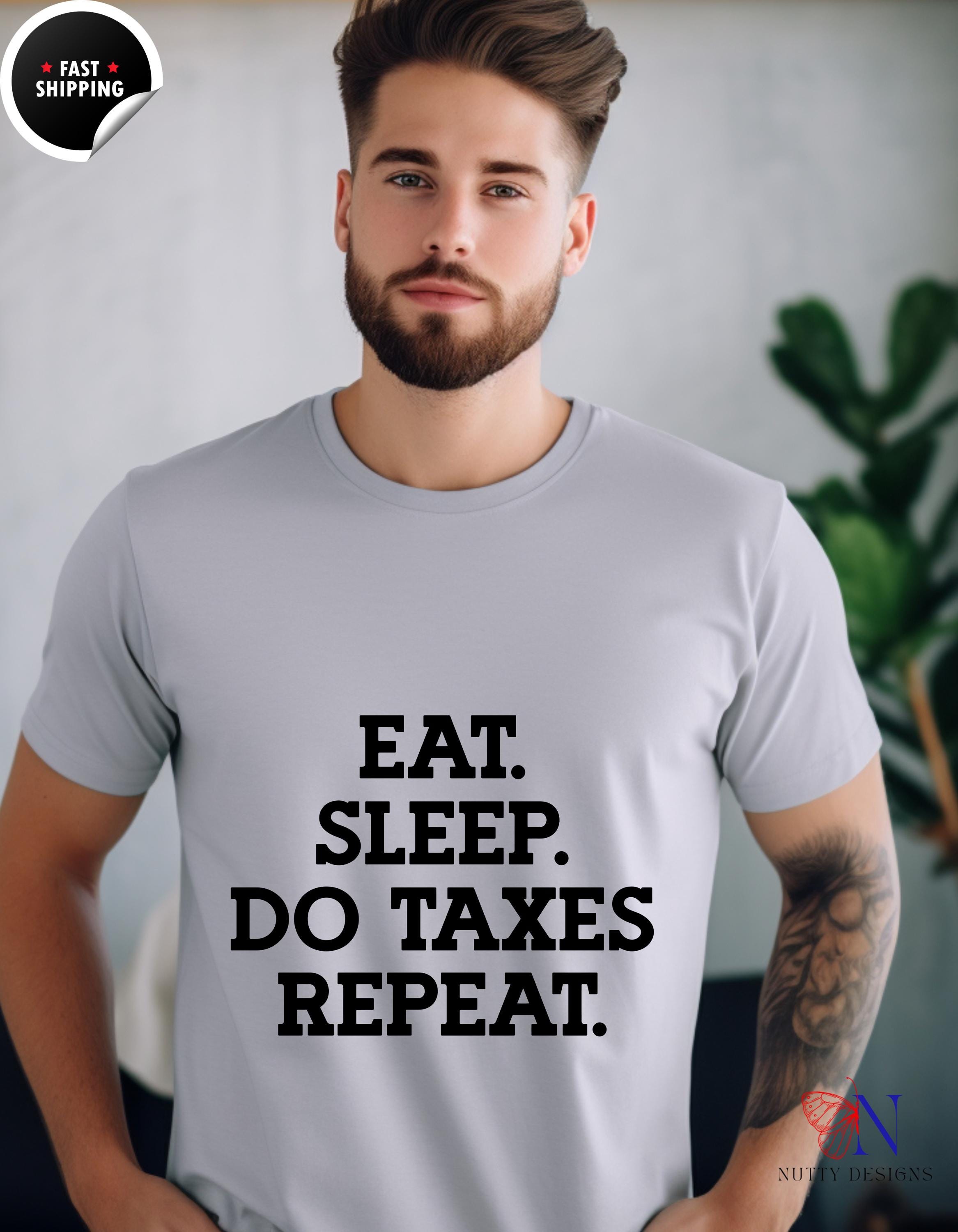 Eat Sleep Do Taxes Repeat Funny T-Shirt | Tax Season Humor Tee | Gift for Accountants & Tax Pros | Unisex Casual Wear, white elephant gift
