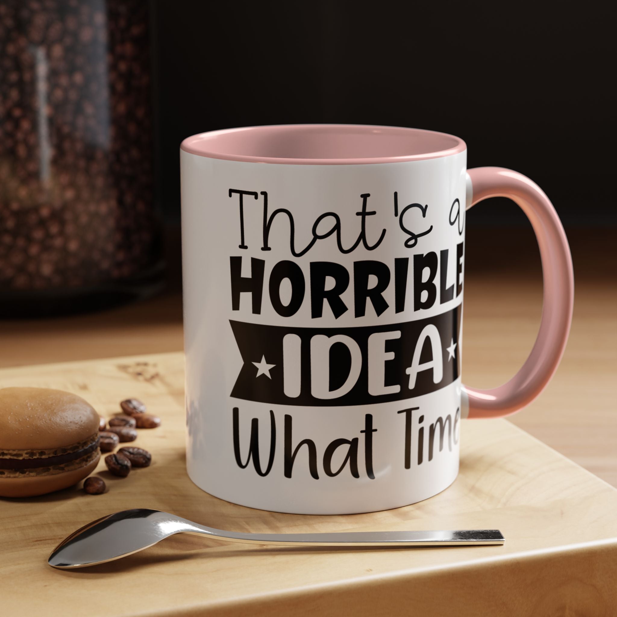 Funny Coffee Mug, Personalized Mug, That's A Horrible Idea What Time Accent Cup (11, 15oz), Gift Under 20, White Elephant