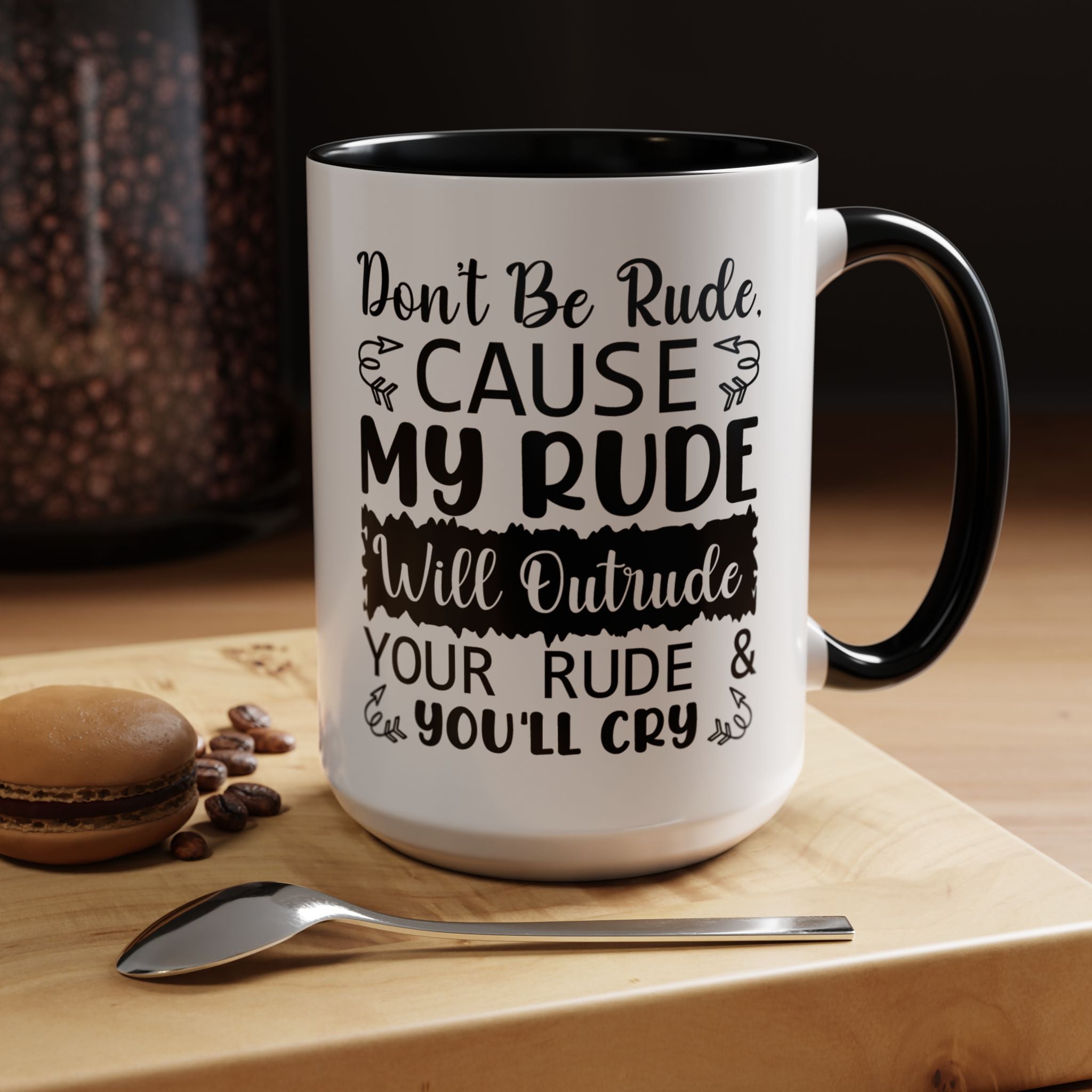 Funny Coffee Mug, Personalized Mug, Don't Be Rude Cause My Rude Will Outitude Your Rude Accent Cup (11, 15oz), Gift Under 20, White Elephant
