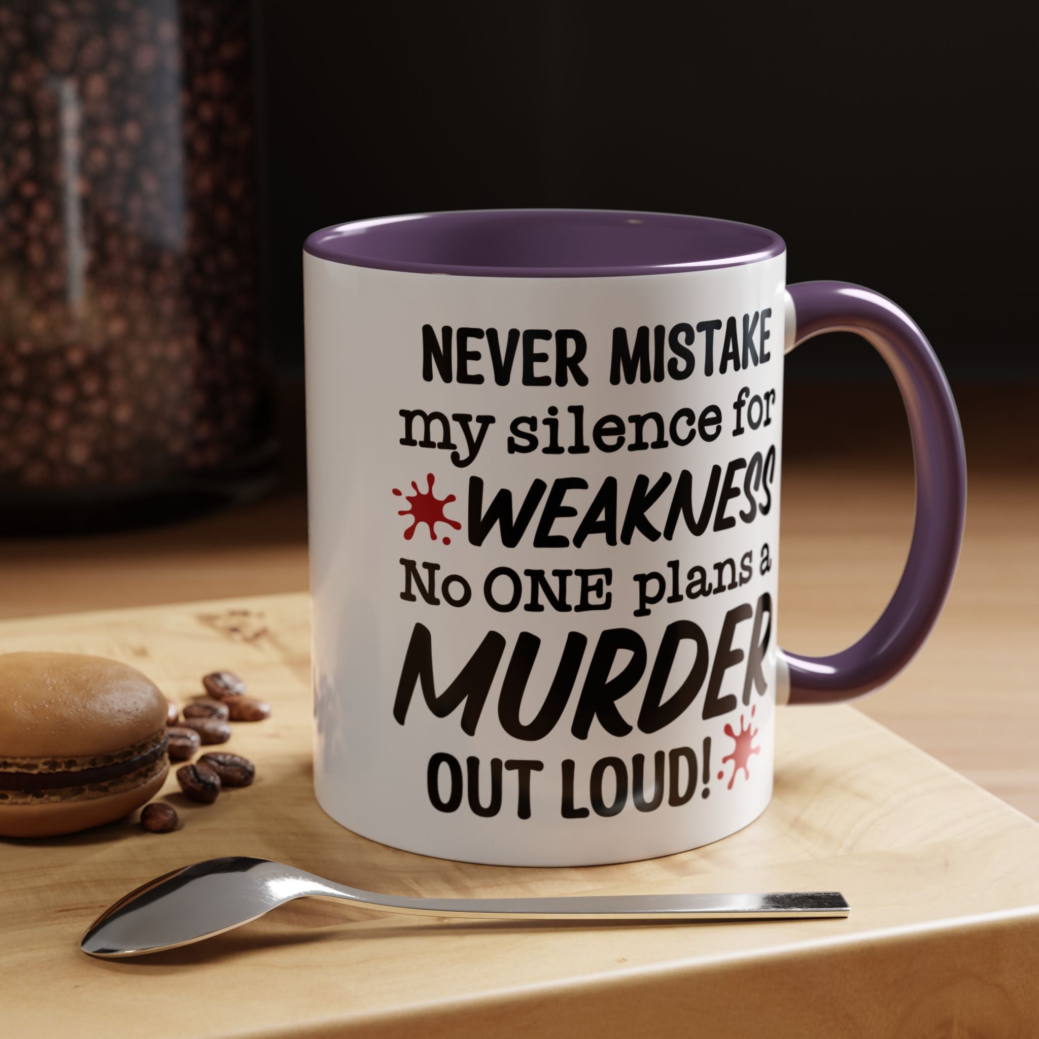 Funny Coffee Mug, Personalized Mug, Never Mistake My Silence for Weakness No one plans Murder Out Loud Accent Cup (11, 15oz), Gift Under 20