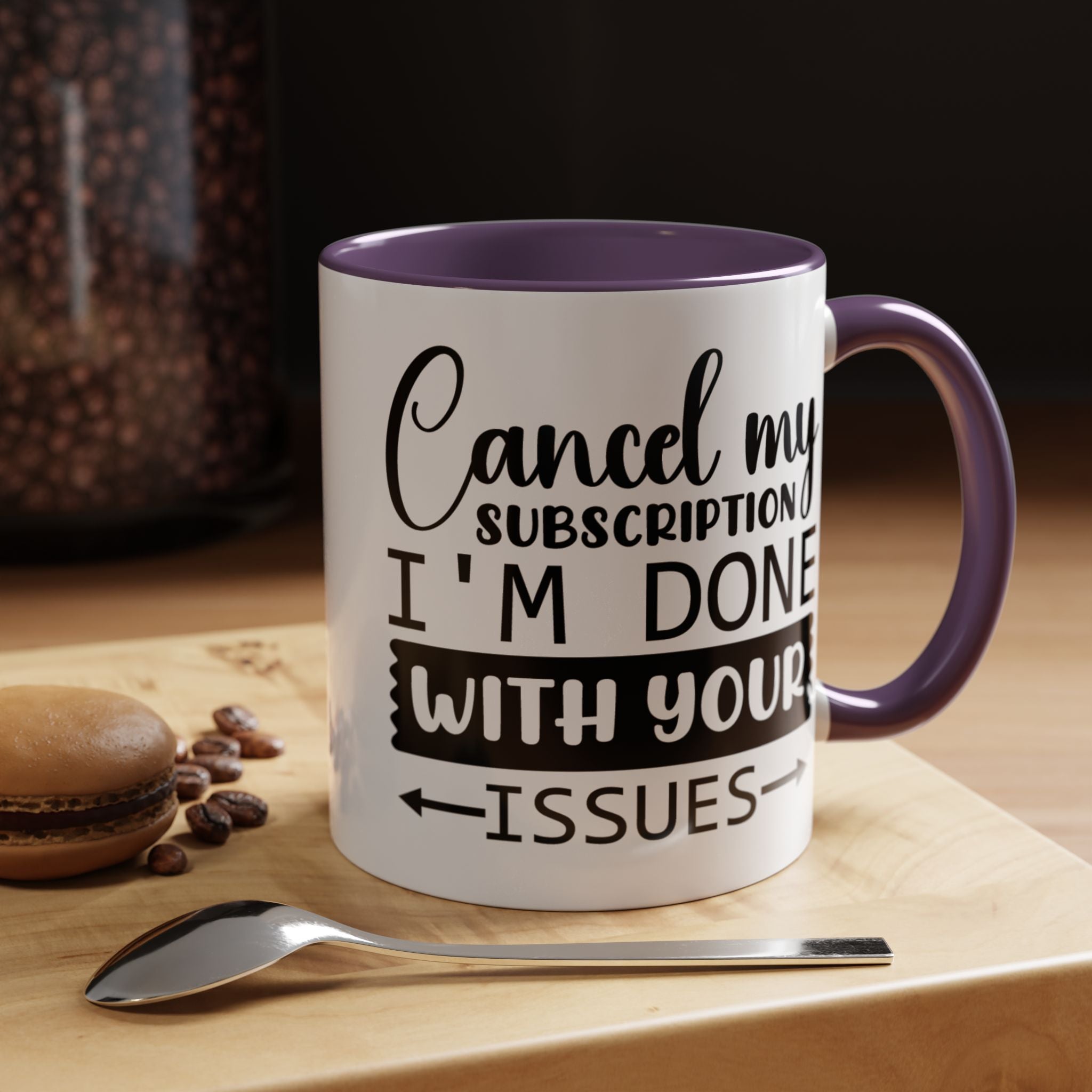 Funny Coffee Mug, Personalized Mug Cancel My Subscription am done with Your Issues Accent Cup (11, 15oz), Gift Under 20, White Elephant gift