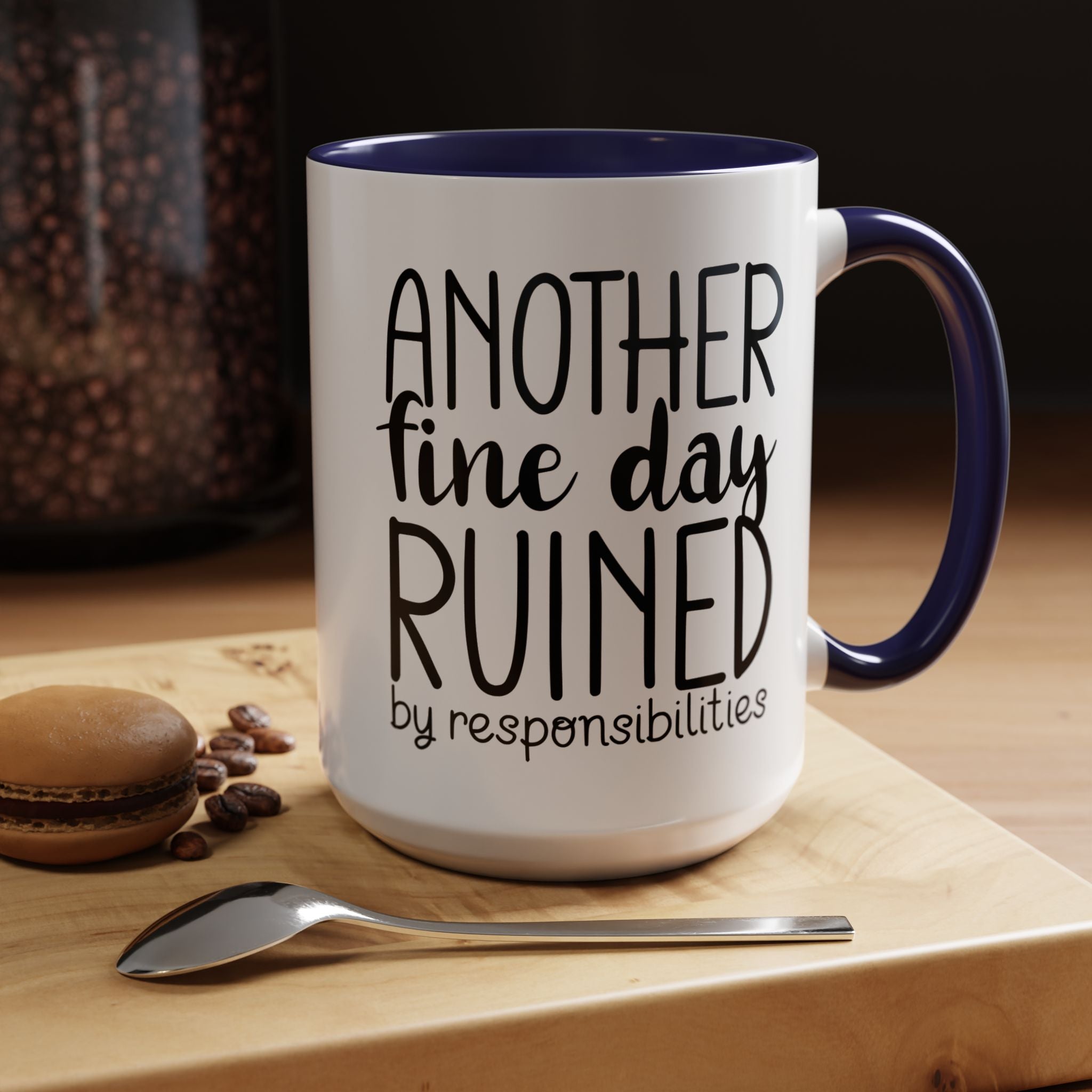 Funny Coffee Mug, Personalized Mug, Another Fine Day Ruined By Responsibilities Accent Cup (11oz, 15oz), Gift Under 20, White Elephant Gift