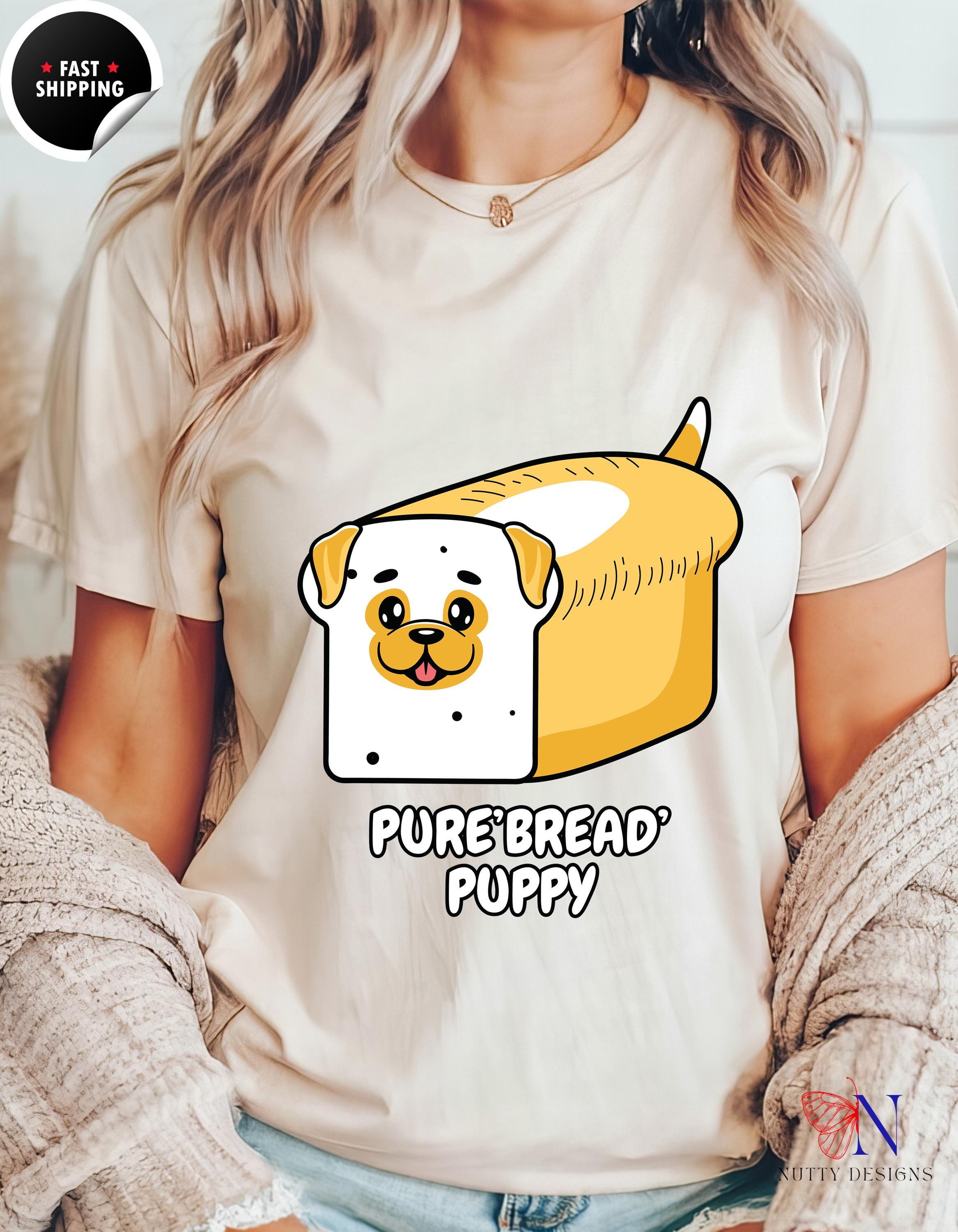 Pure 'Bread' Puppy Funny T-Shirt | Cute Dog Lover Tee | Gift for Dog Owners & Pet Lovers | Unique Animal Humor Apparel, gift under 20