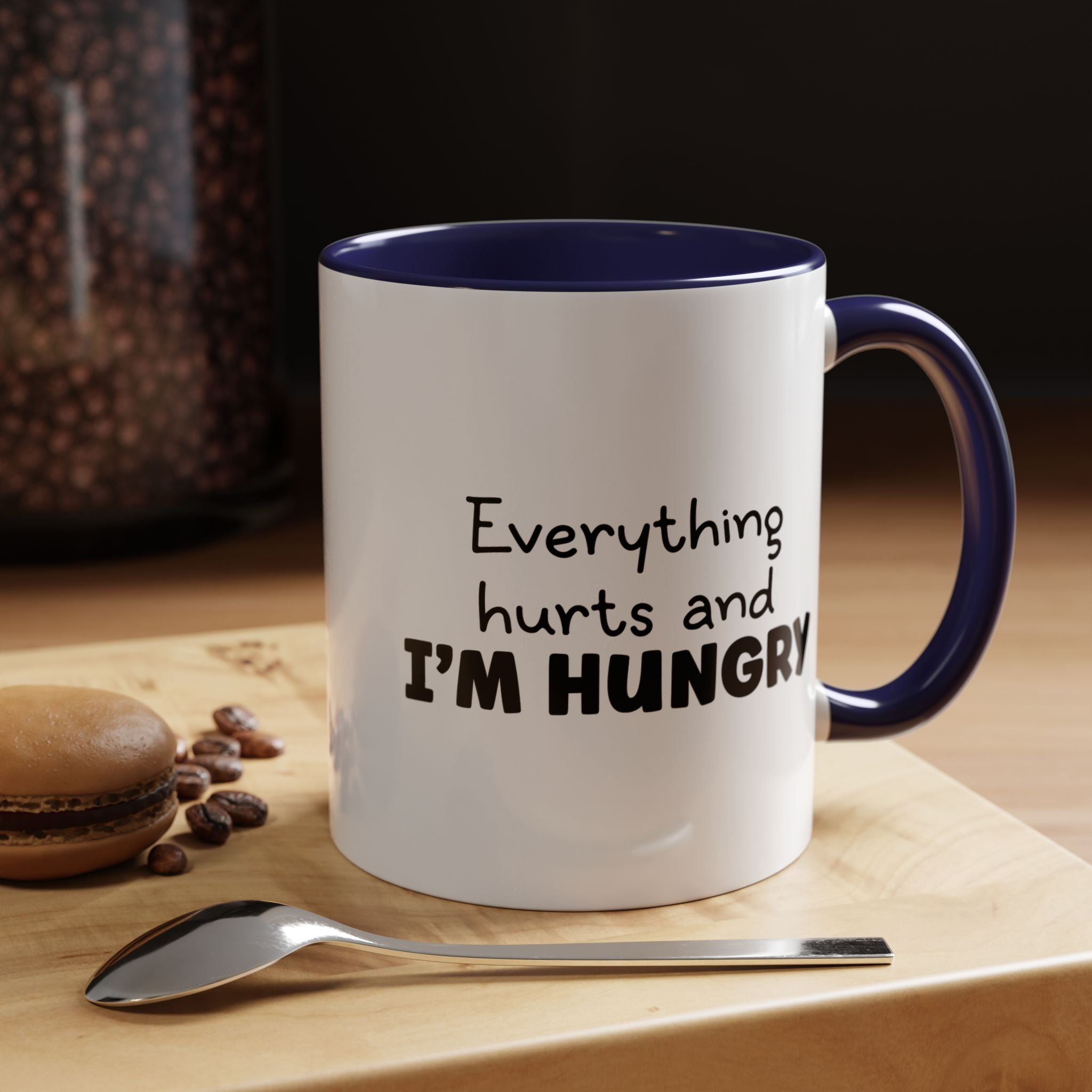 Everything Hurts and I'm Hungry | Funny Coffee Mug, Sarcastic Tea Cup, Unique Gift Idea