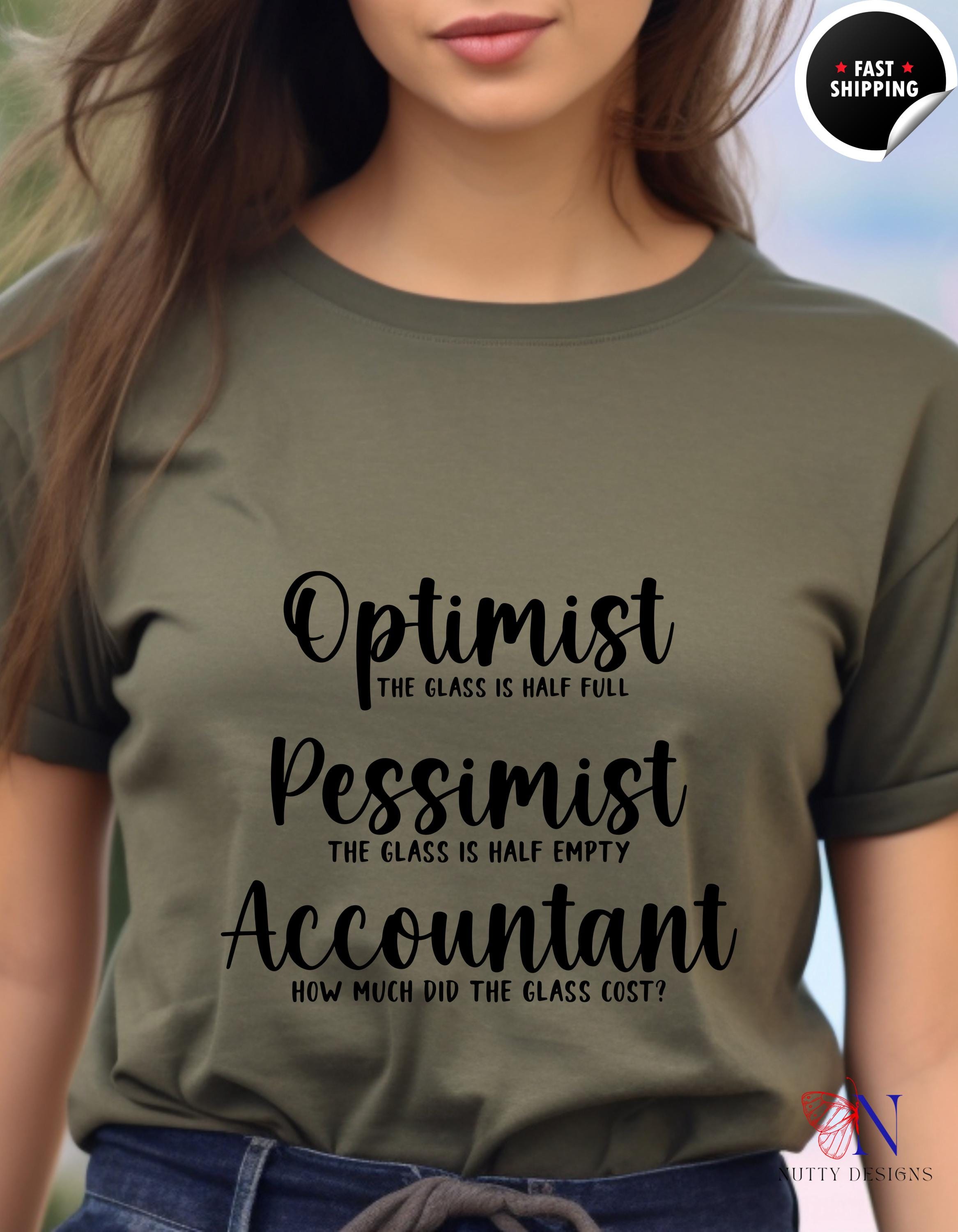 Optimist Pessimist Accountant T-Shirt, Funny Accountant tee, Unique apparel for CPAs, Bookkeepers, Humorous Graphic Tee, white elephant gift