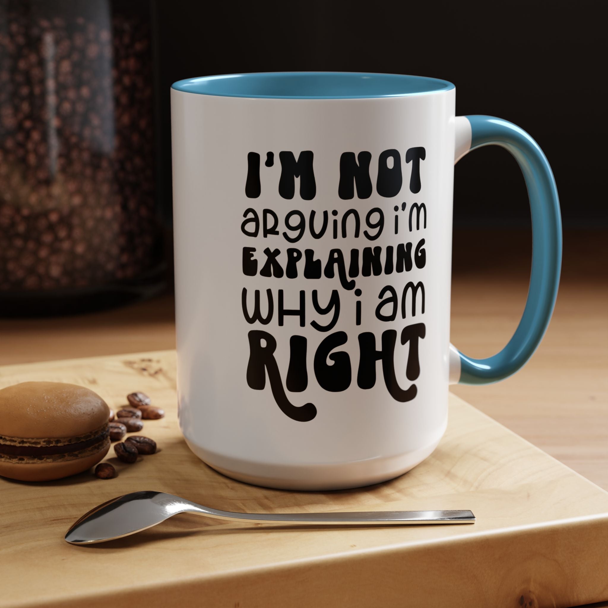 Funny Coffee Mug, Personalized Mug, I'm Not Arguing I'm Explaining Why I am Right Accent Cup (11, 15oz), Gift Under 20, White Elephant