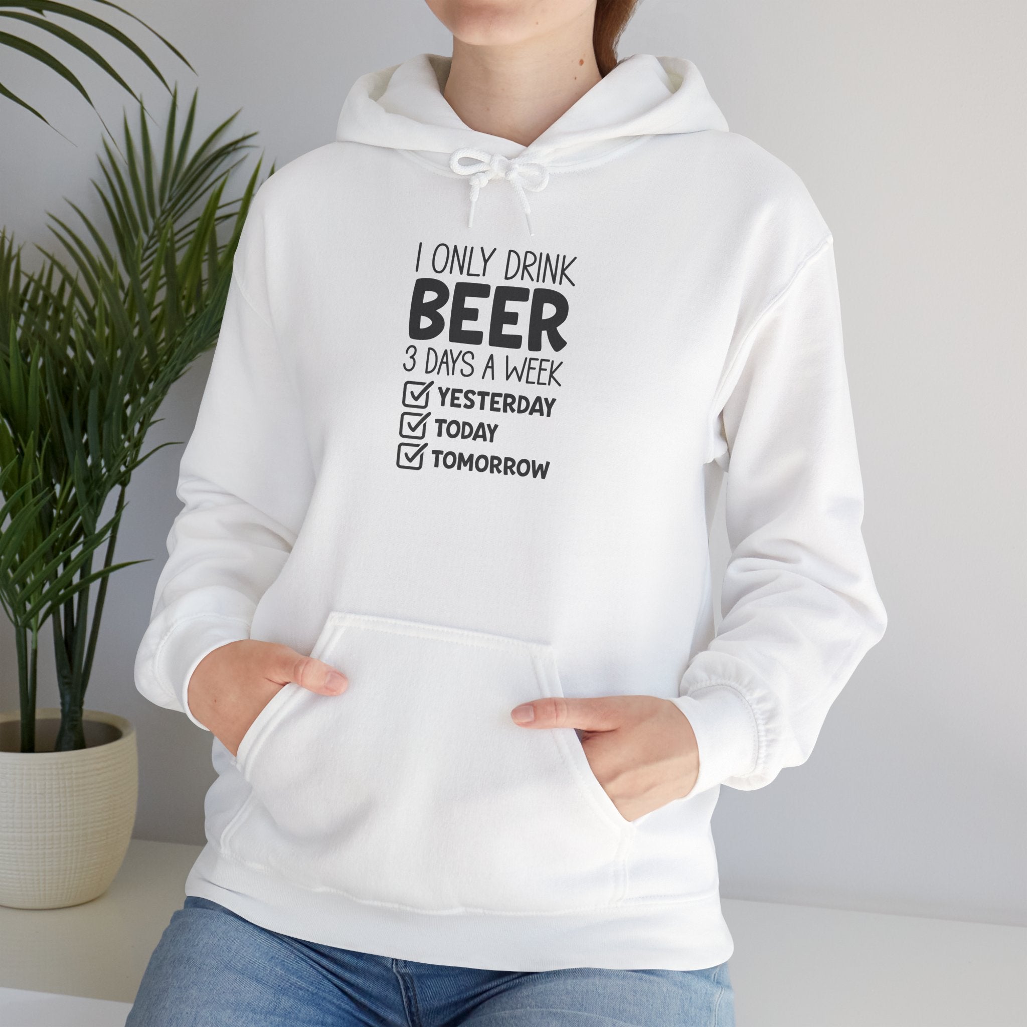 Beer Checklist Hoodie — "I Only Drink Beer 3 Days a Week: Yesterday, Today, Tomorrow" Funny Beer Sweatshirt