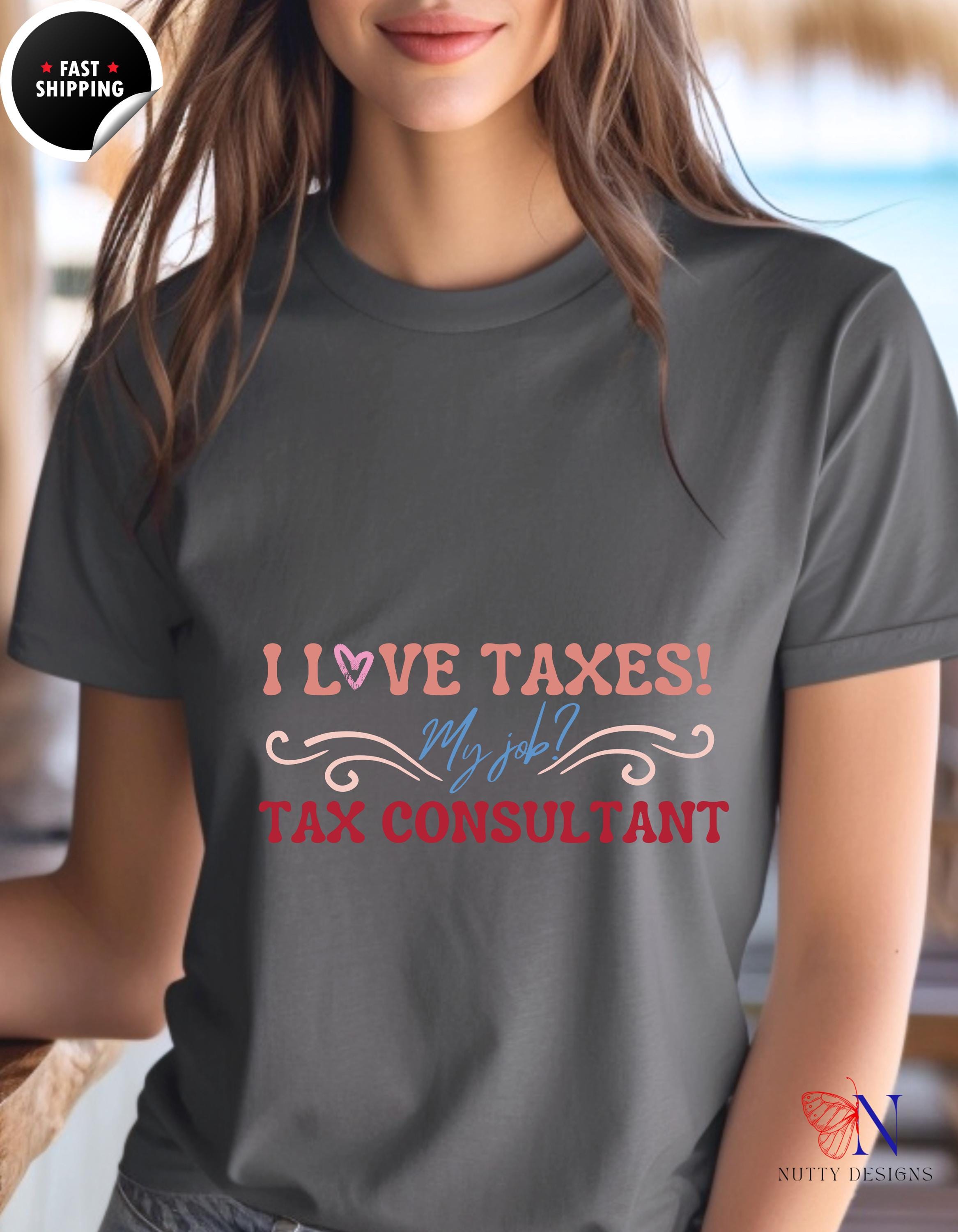 I Love Taxes T-Shirt | Funny CPA Tax Preparer Tee for Accountants & Consultants | Tax Consultant Planner Gift