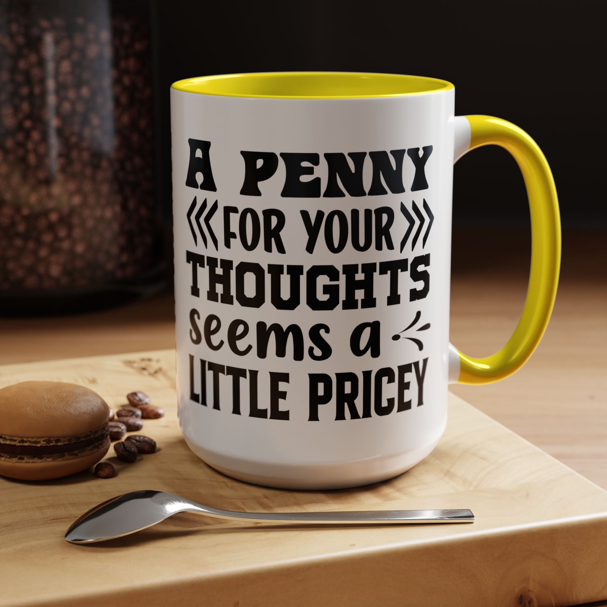Funny Coffee Mug, Personalized Mug, A Penny For Your Thoughts Seems Pricey Accent Coffee Cup (11, 15oz), Gift Under 20, White Elephant