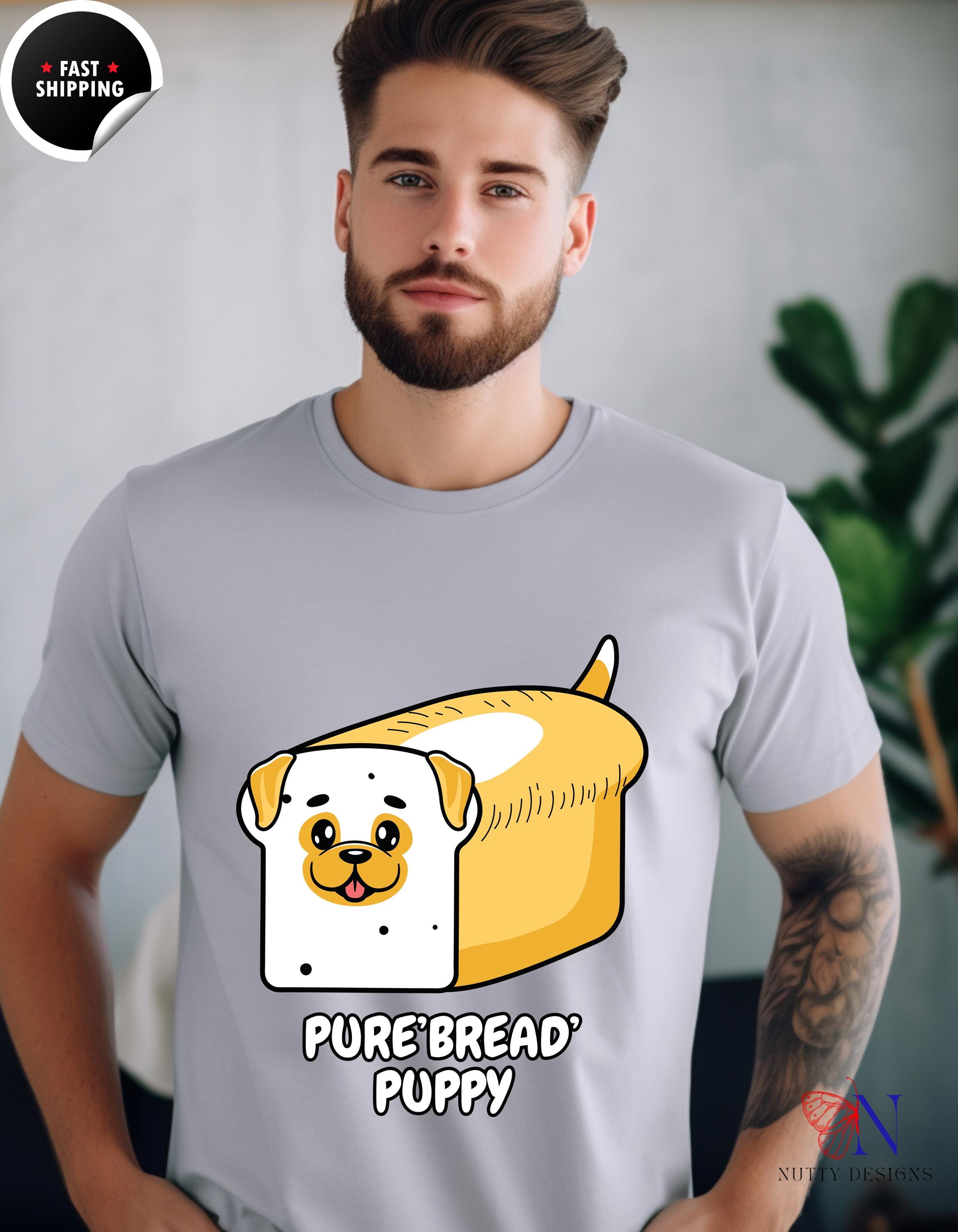 Pure 'Bread' Puppy Funny T-Shirt | Cute Dog Lover Tee | Gift for Dog Owners & Pet Lovers | Unique Animal Humor Apparel, gift under 20