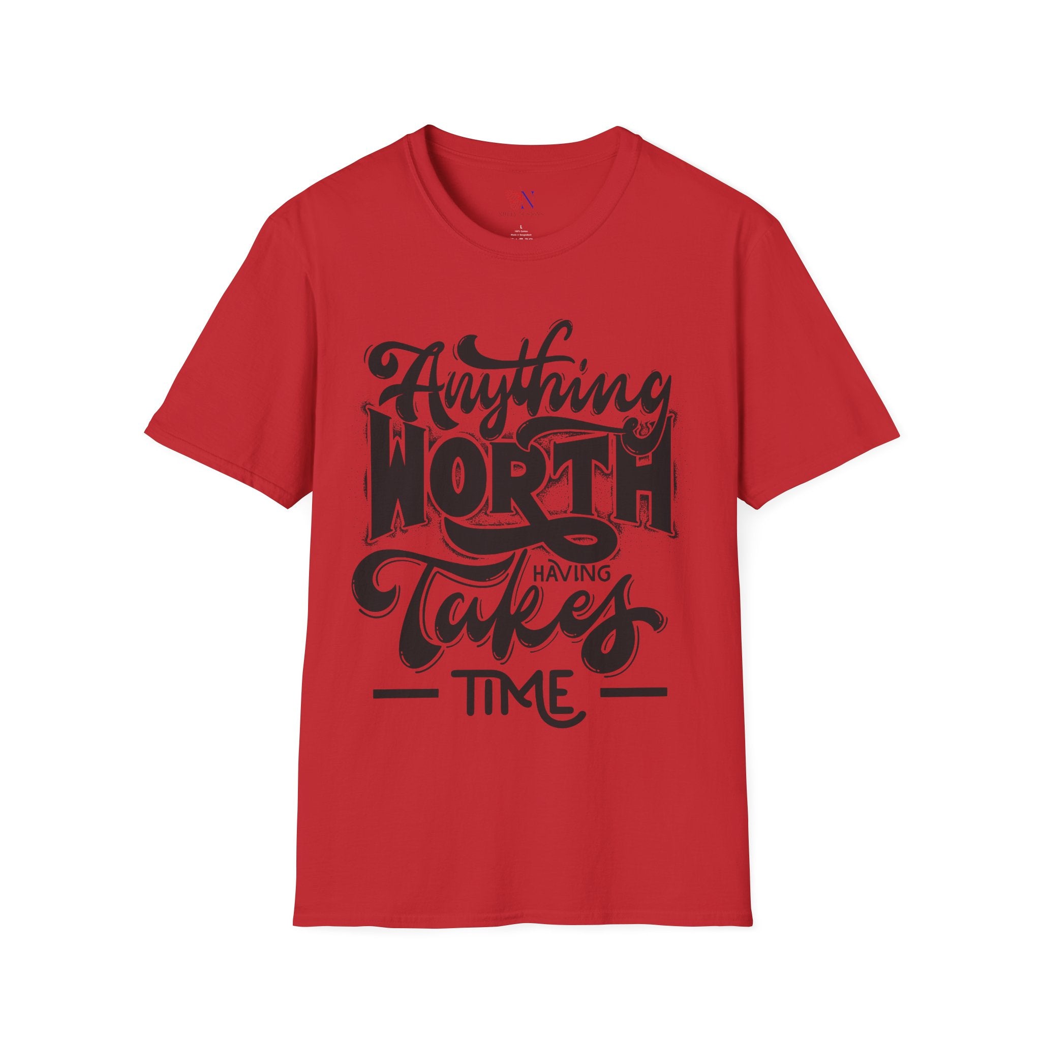 Anything Worth Having Takes Time, Motivational/Inspirational gift tshirt, Preppy Trendy Shirt, Positivity Quotes unisex Shirt