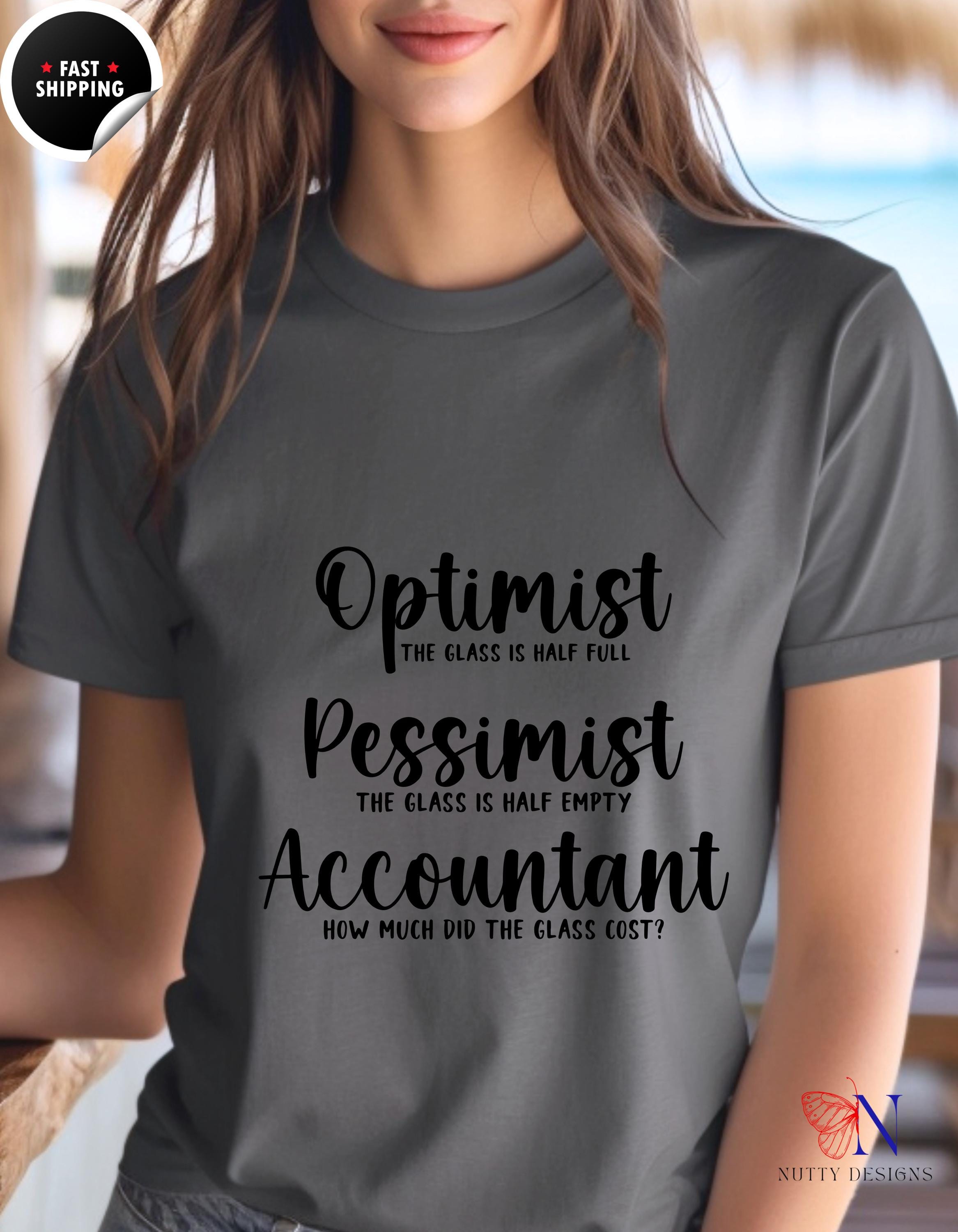 Optimist Pessimist Accountant T-Shirt, Funny Accountant tee, Unique apparel for CPAs, Bookkeepers, Humorous Graphic Tee, white elephant gift