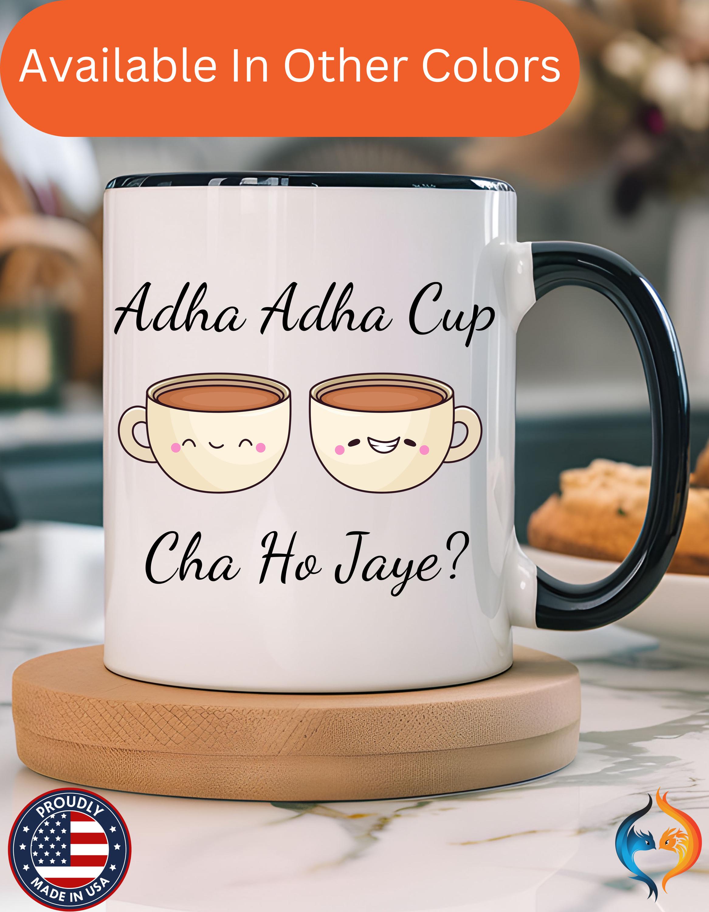 Funny Coffee Mug, Personalized Mug, Adha-Adha Cup Cha Ho Jaye Accent Cup 11/15oz, Indian Pakistani Punjabi Tea Chai Lover gigt