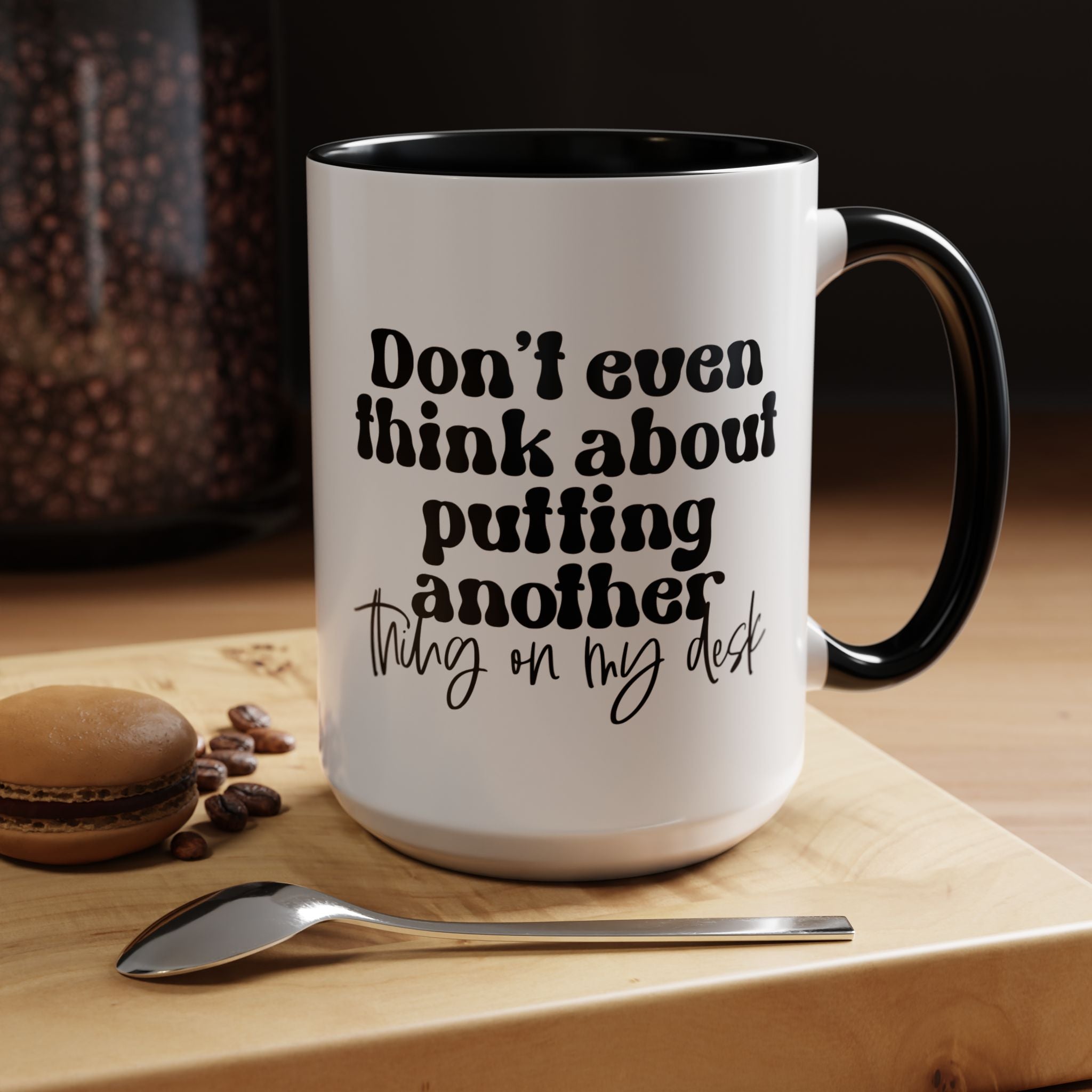 Funny Coffee Mug, Personalized Mug, Don't Even Think About Putting Another Thing On My Desk Cup (11, 15oz), Gift Under 20, White Elephant