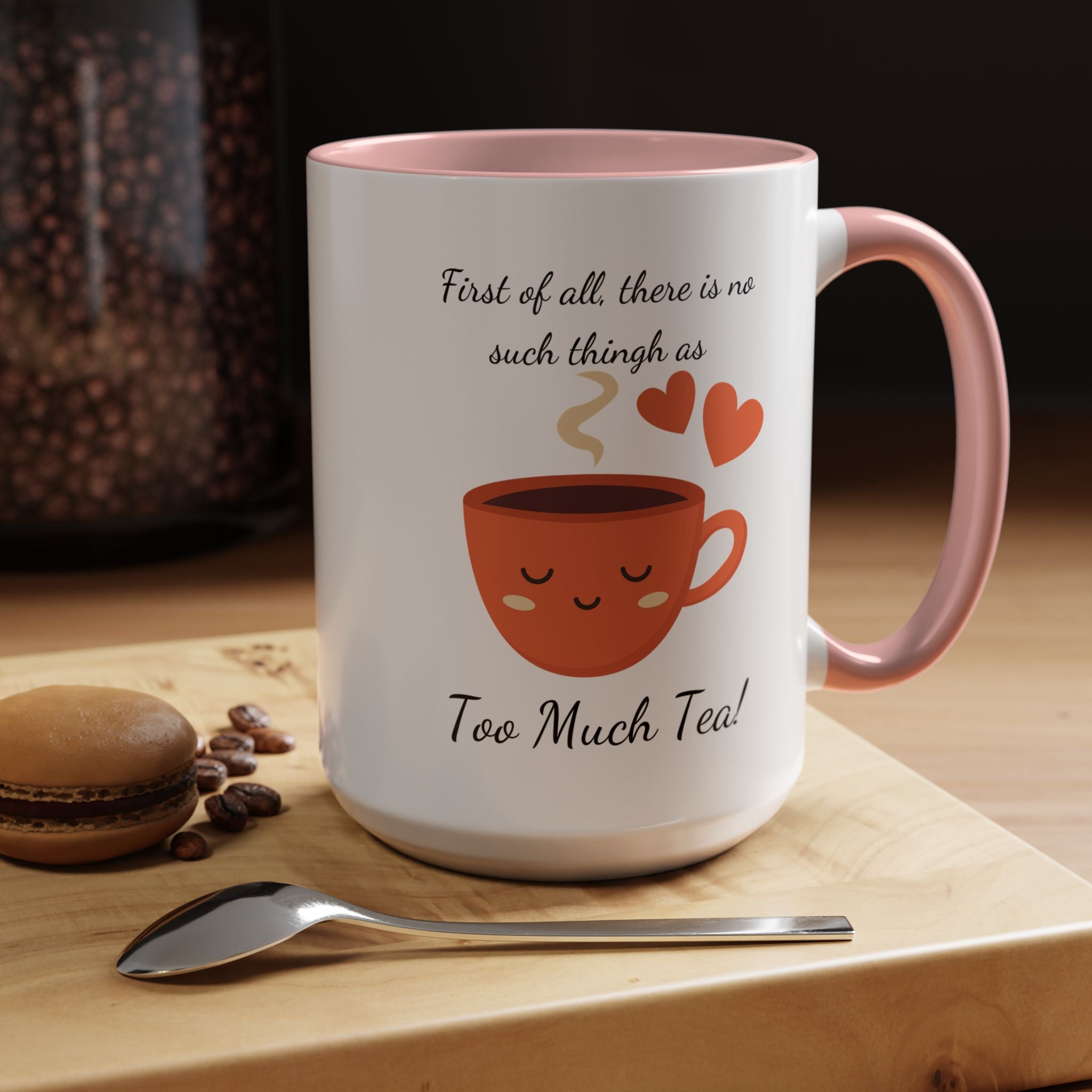 Funny Coffee Mug, Personalized Mug, There is no such thing as too much tea, Accent Cup 11/15oz, Indian Pakistani Punjabi Tea Chai Lover Cup