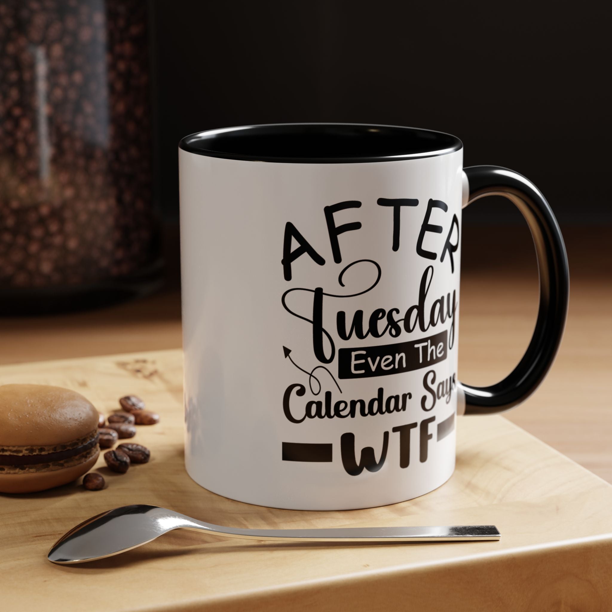 Funny Coffee Mug, Personalized Mug, After Tuesday Even The Calendar Says WTF Accent Cup (11oz, 15oz), Gift Under 20, White Elephant Gift
