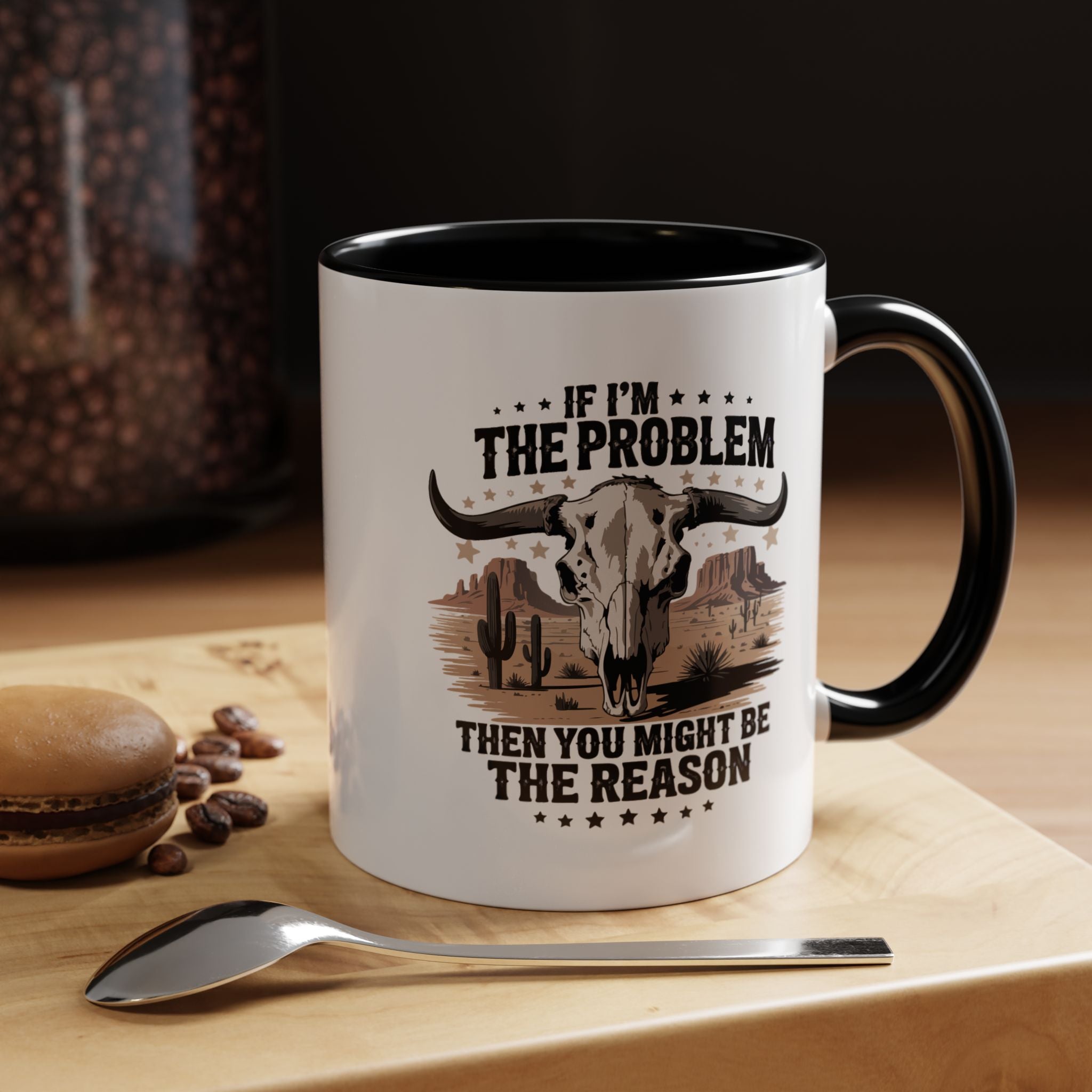 If I am the Problem | Funny Coffee Mug, Sarcastic Tea Cup, Unique Gift Idea