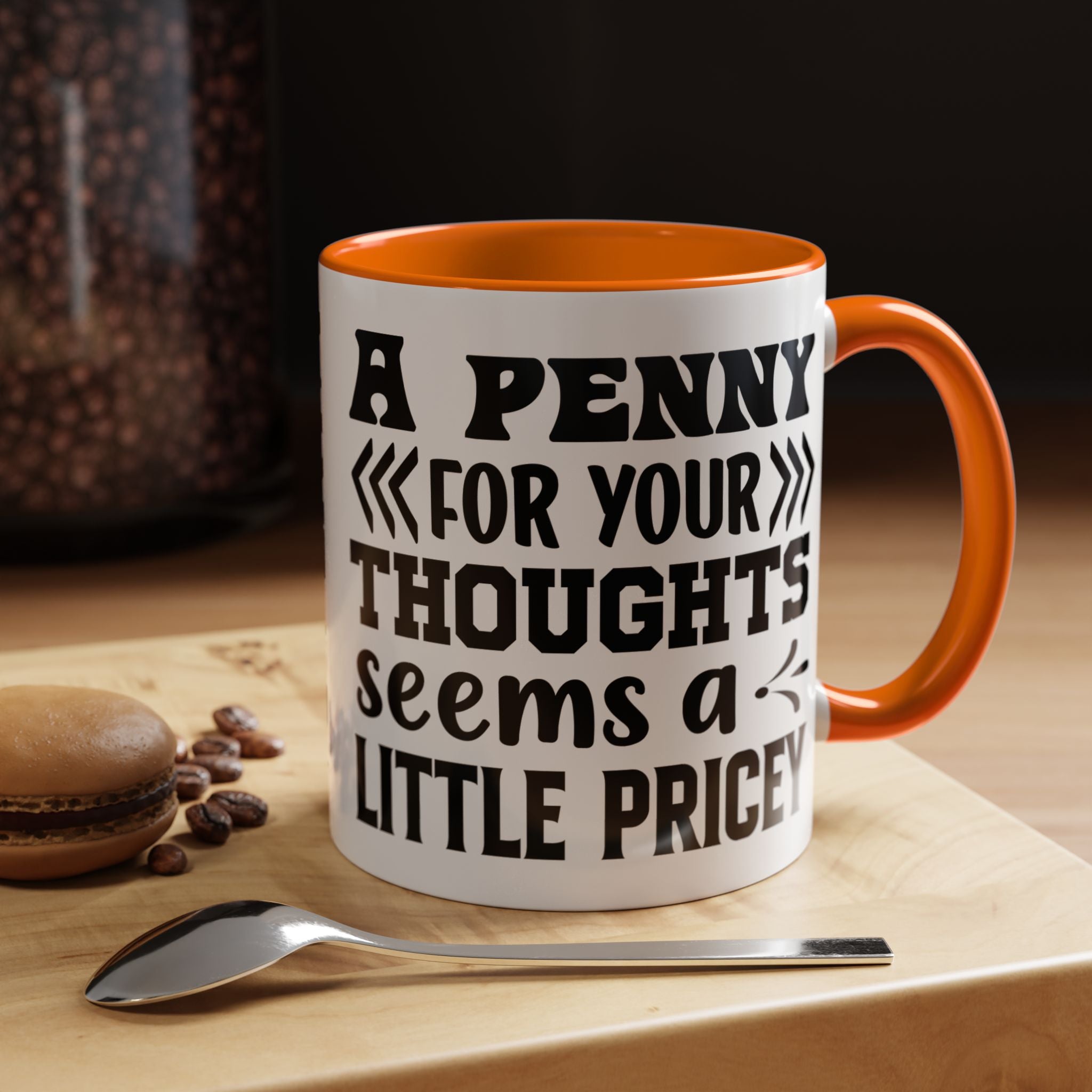Funny Coffee Mug, Personalized Mug, A Penny For Your Thoughts Seems Pricey Accent Coffee Cup (11, 15oz), Gift Under 20, White Elephant