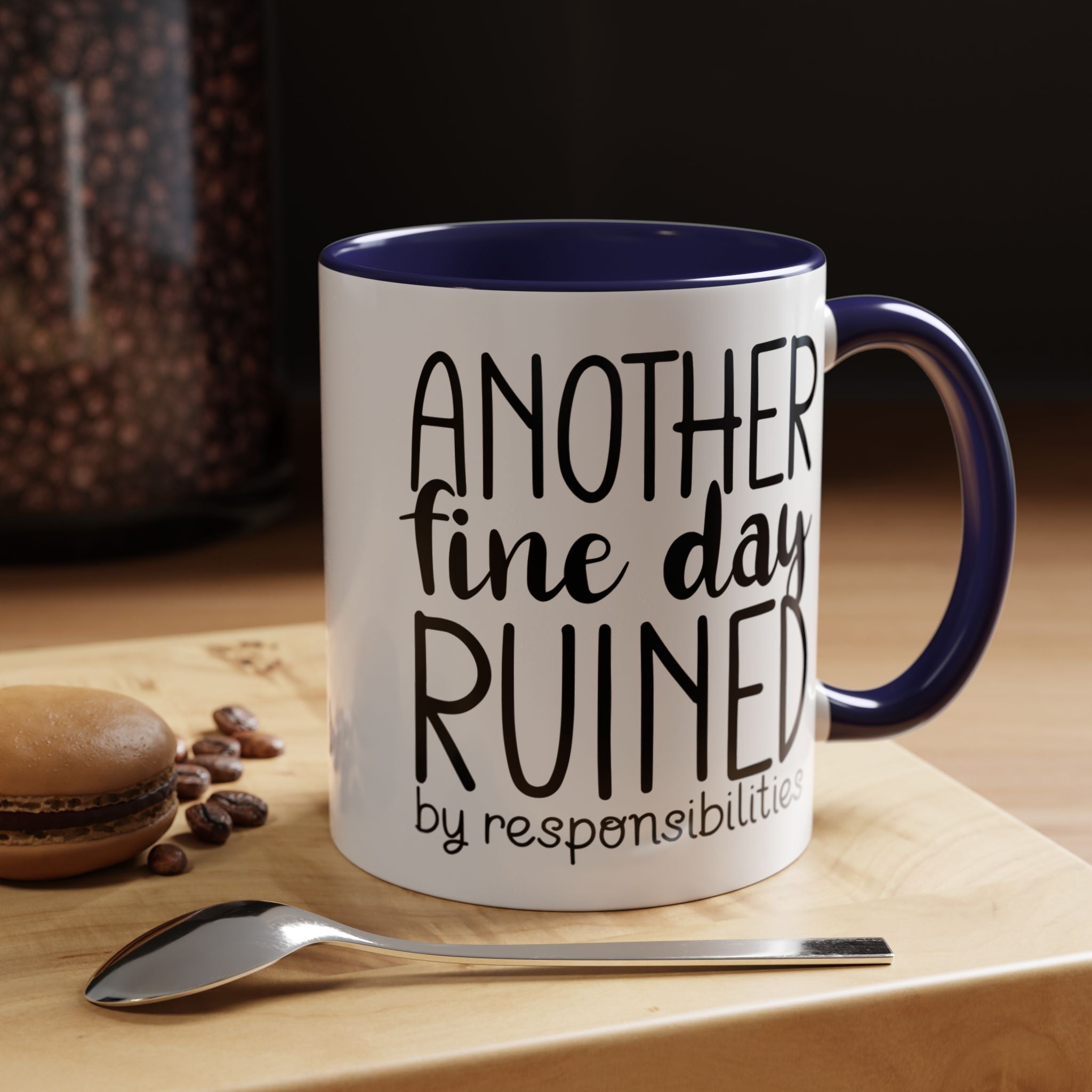 Funny Coffee Mug, Personalized Mug, Another Fine Day Ruined By Responsibilities Accent Cup (11oz, 15oz), Gift Under 20, White Elephant Gift