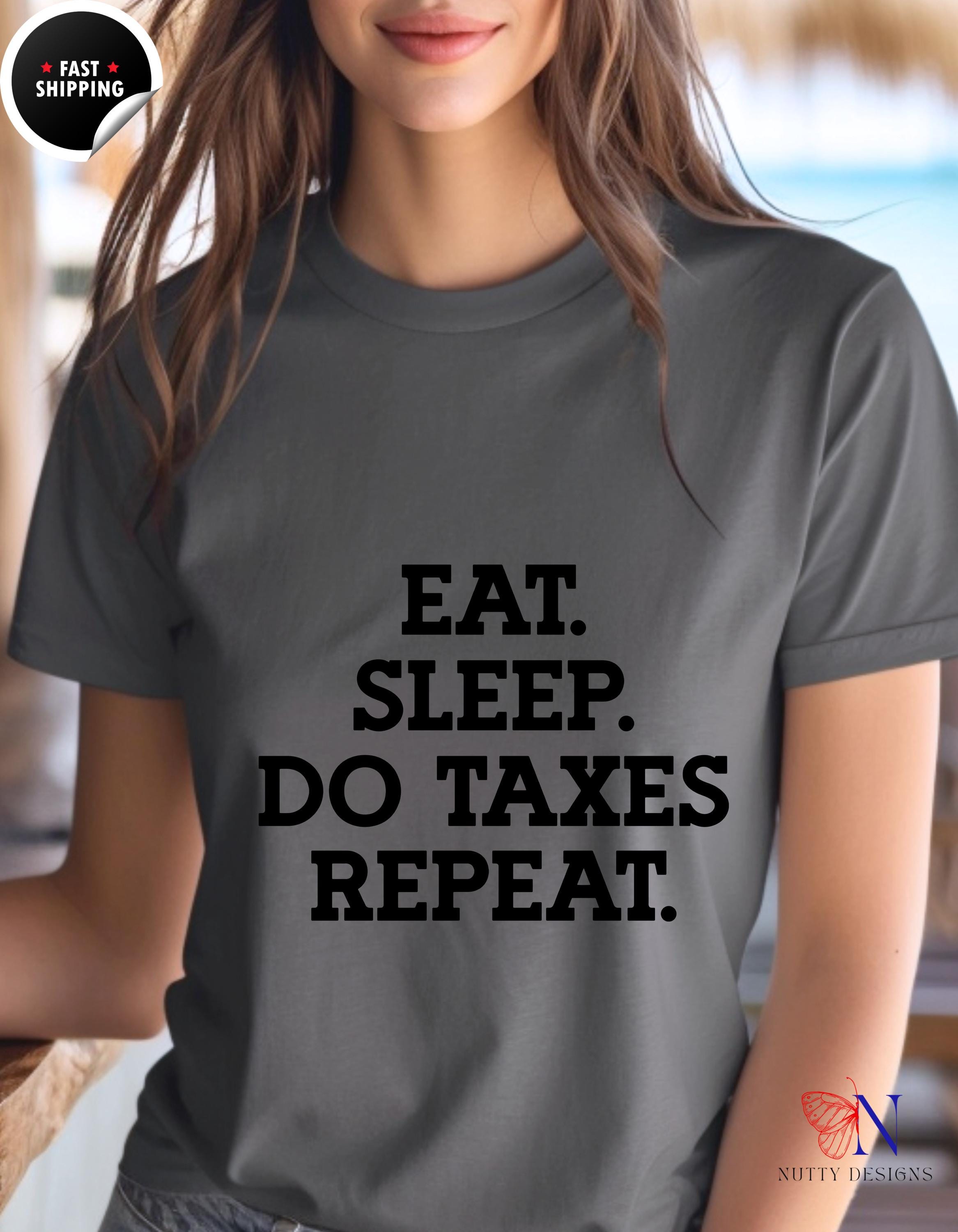 Eat Sleep Do Taxes Repeat Funny T-Shirt | Tax Season Humor Tee | Gift for Accountants & Tax Pros | Unisex Casual Wear, white elephant gift