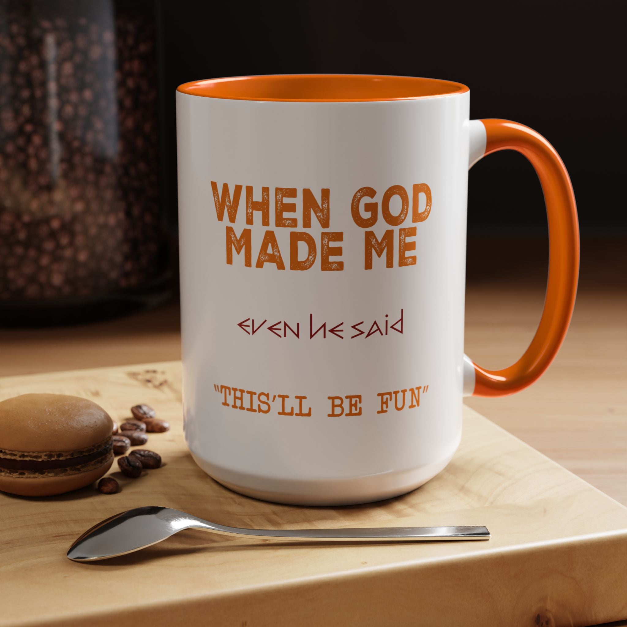 When God Made Me | Funny Coffee Mug, Sarcastic Tea Cup, Unique Gift Idea