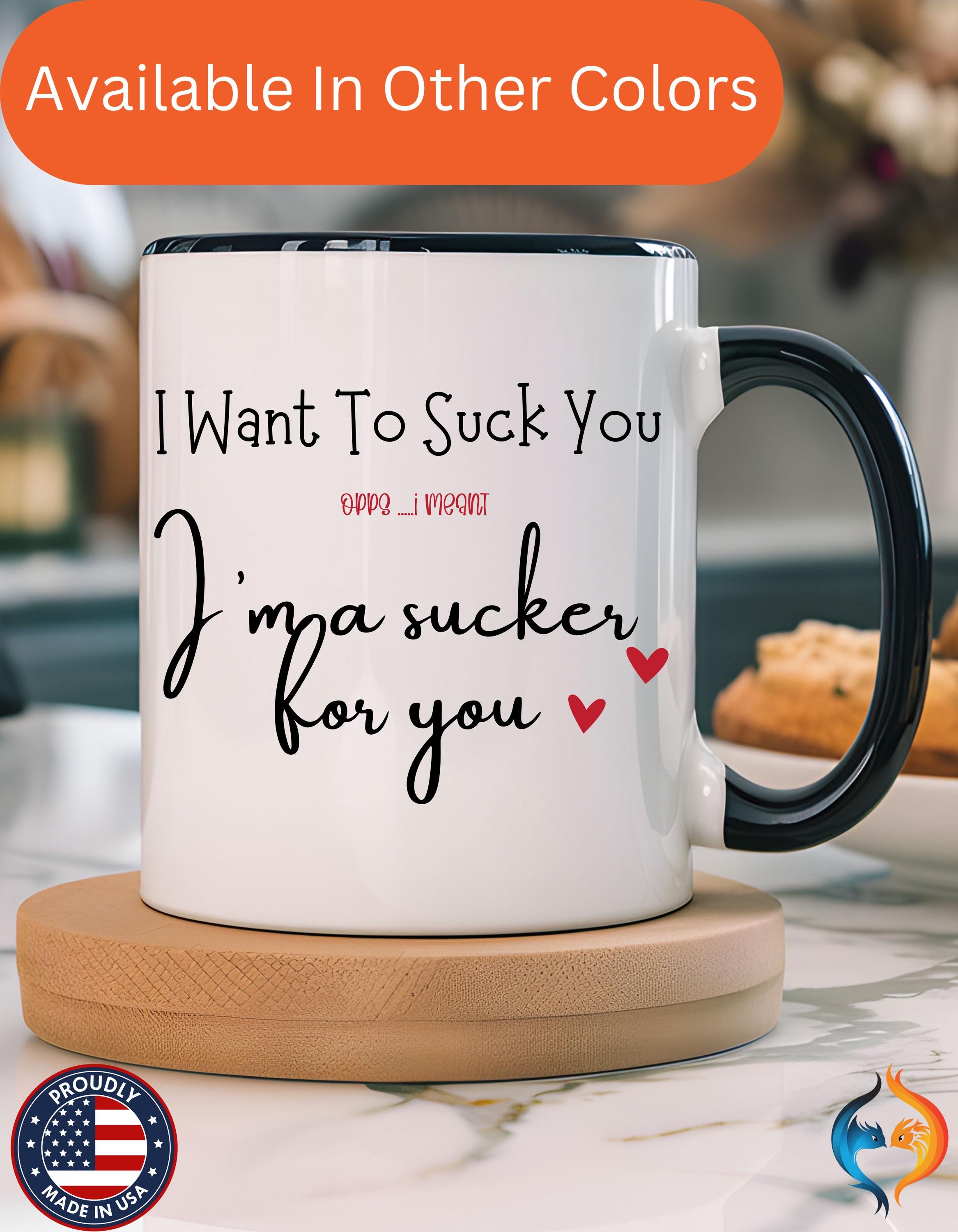 Dirty Valentine Gift, Personalized Mug, I Want To Suck You Accent Cup 11/15oz, anniversary Wedding Romantic, Couple V-Day Gift Mug