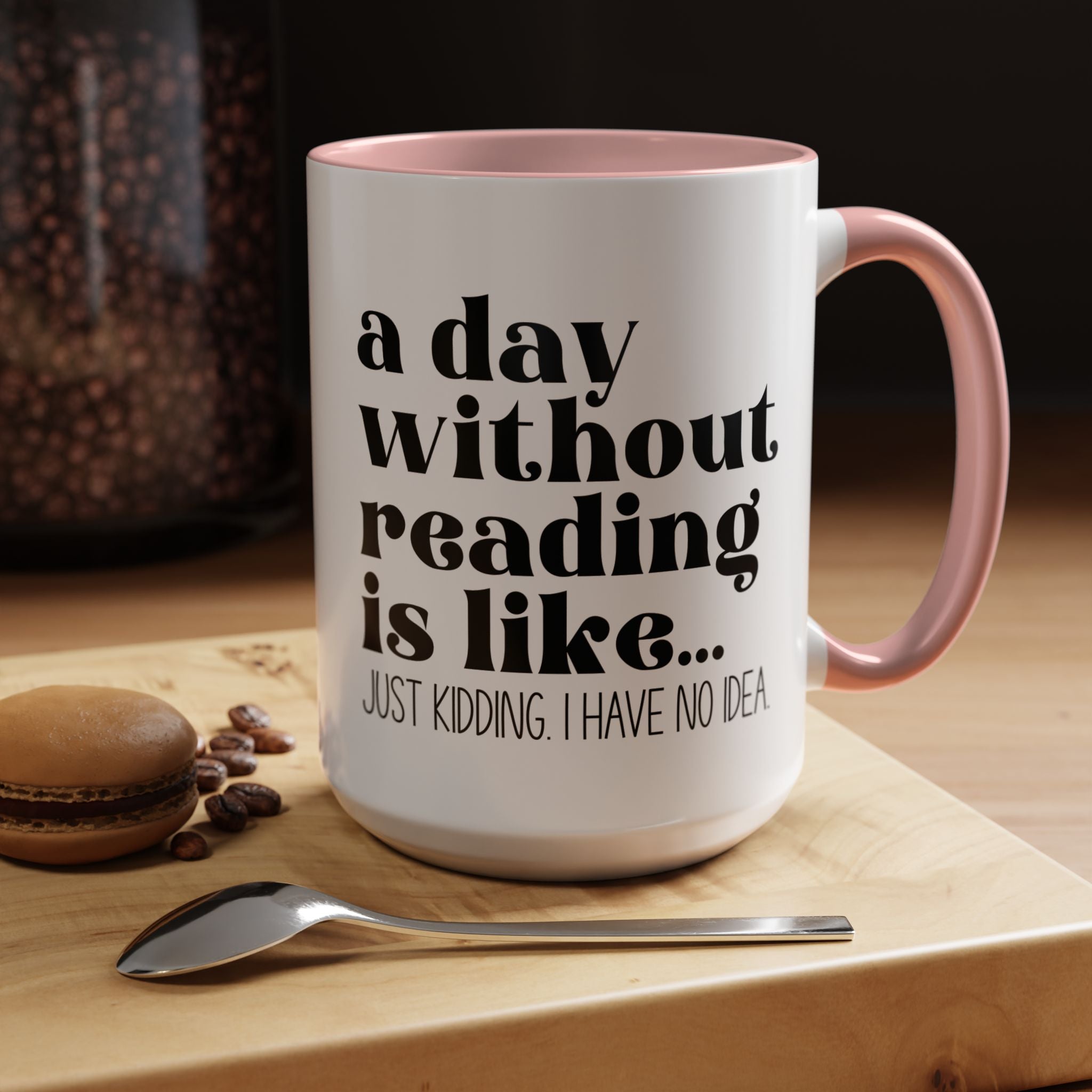 Funny Coffee Mug, Personalized Mug, A Day Without Reading is Accent Cup (11oz, 15oz), Gift Under 20, White Elephant Gift, Book Lover Cup