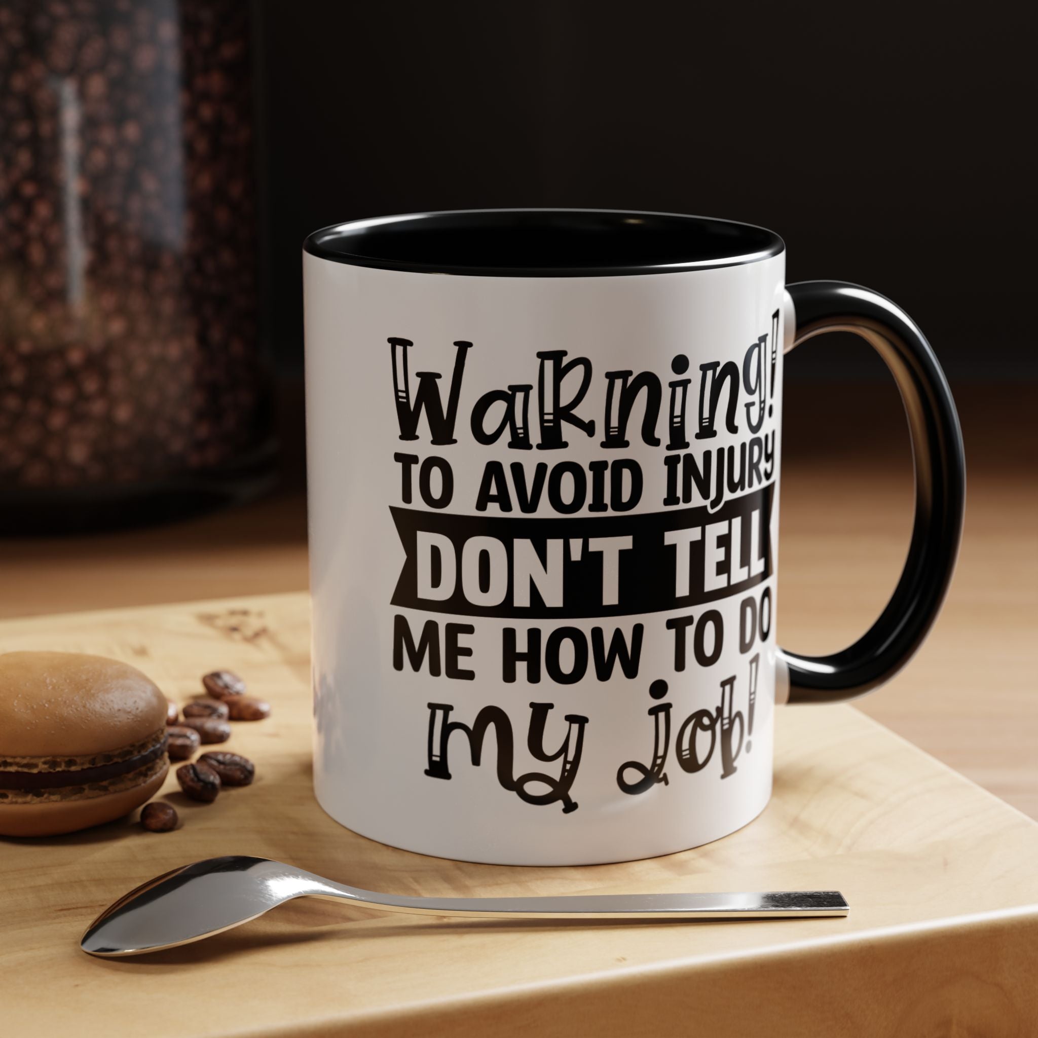 Funny Coffee Mug, Personalized Mug, To Avoid Injury Don't Tell Me How To Do My Job Accent Cup (11/15oz), Gift Under 20, White Elephant